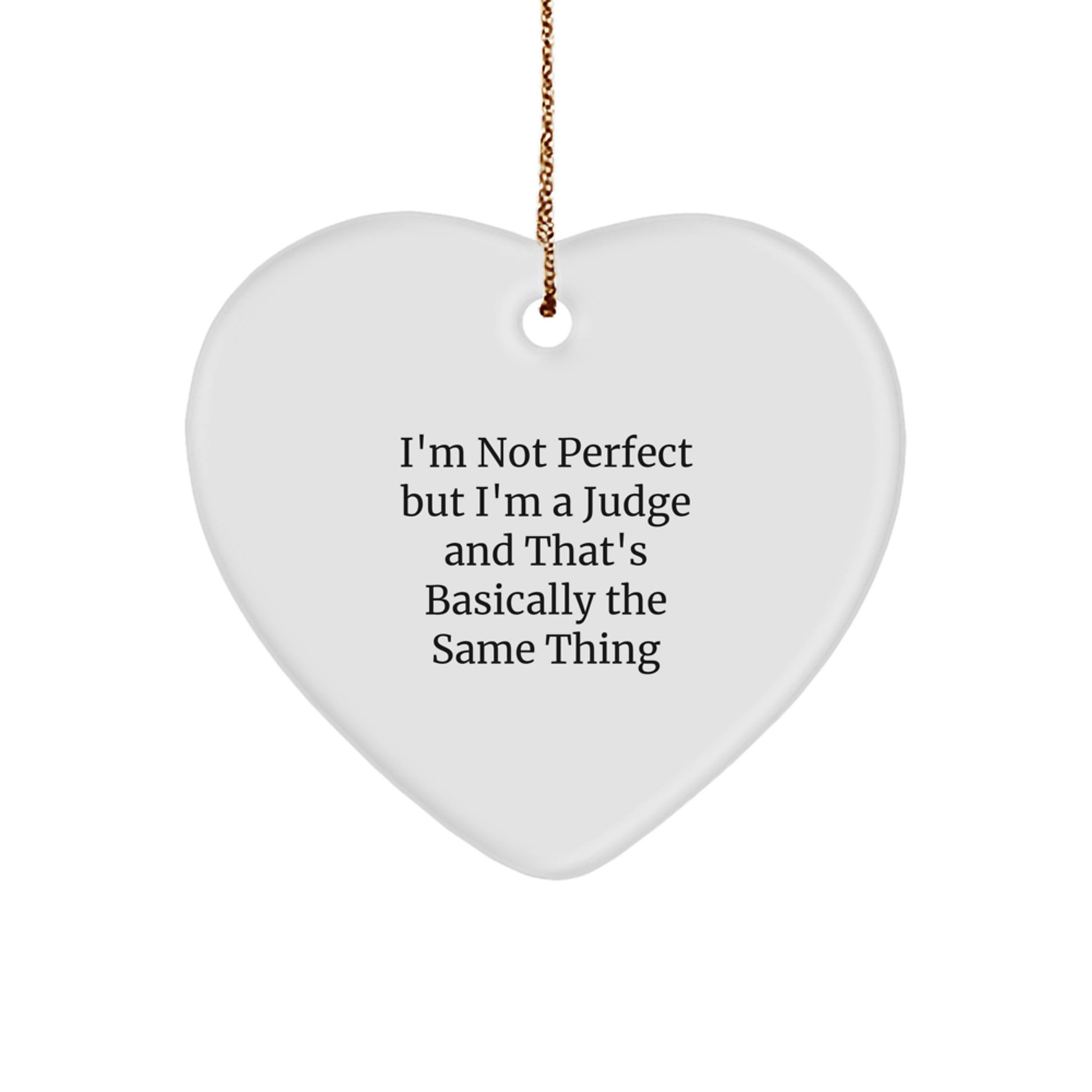 Funny Judge Gifts, Heart Ornament with I'm Not Perfect Quote, Gifts from Friends to Judge, Unique Christmas Unique Gifts for Him - Image 1