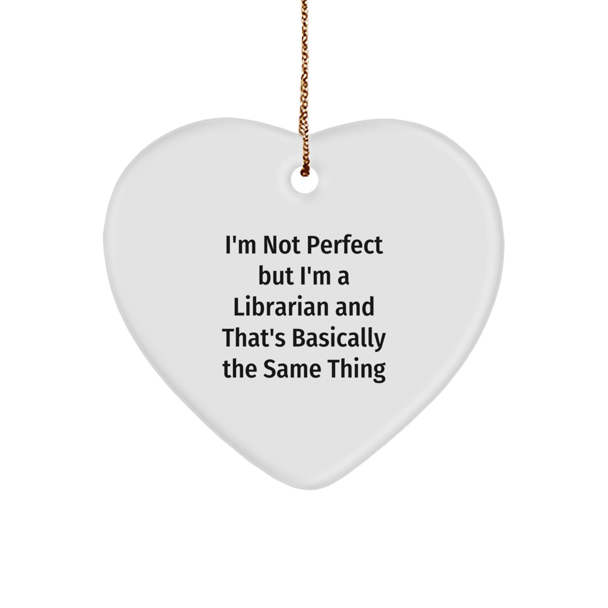 Funny Librarian Christmas Unique Gifts for Librarian Friends from Men - Heart Ornament with I'm Not Perfect But I'm A Librarian - Image 1