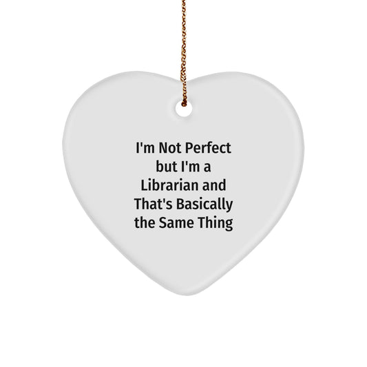 Funny Librarian Christmas Unique Gifts for Librarian Friends from Men - Heart Ornament with I'm Not Perfect But I'm A Librarian - Image 1