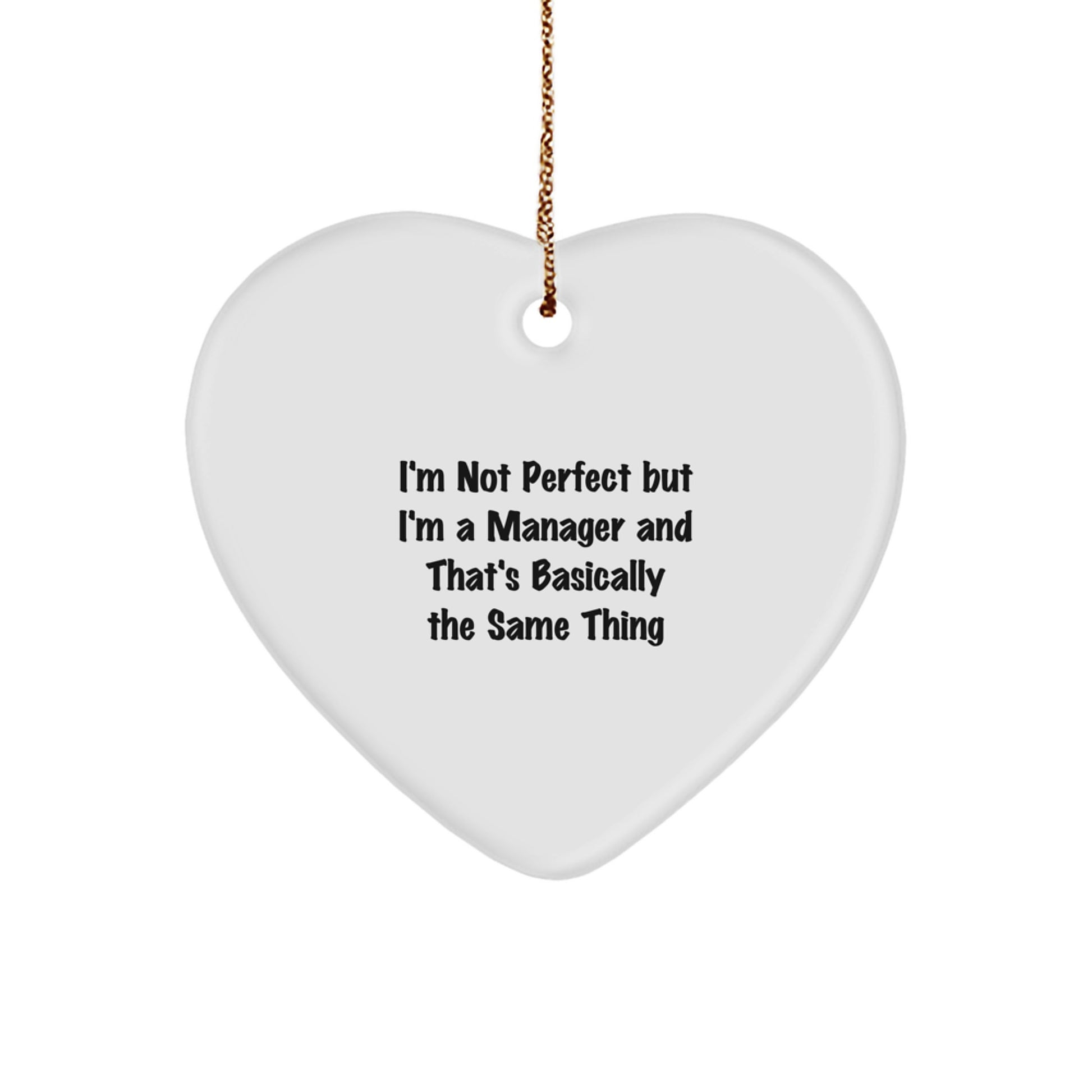 Funny Christmas Unique Gifts for Manager, I'm Not Perfect But I'm A Manager And That's Basically The Same Thing Heart Ornament, Gifts from Men, Women, Friends, Coworkers, Family - Image 1
