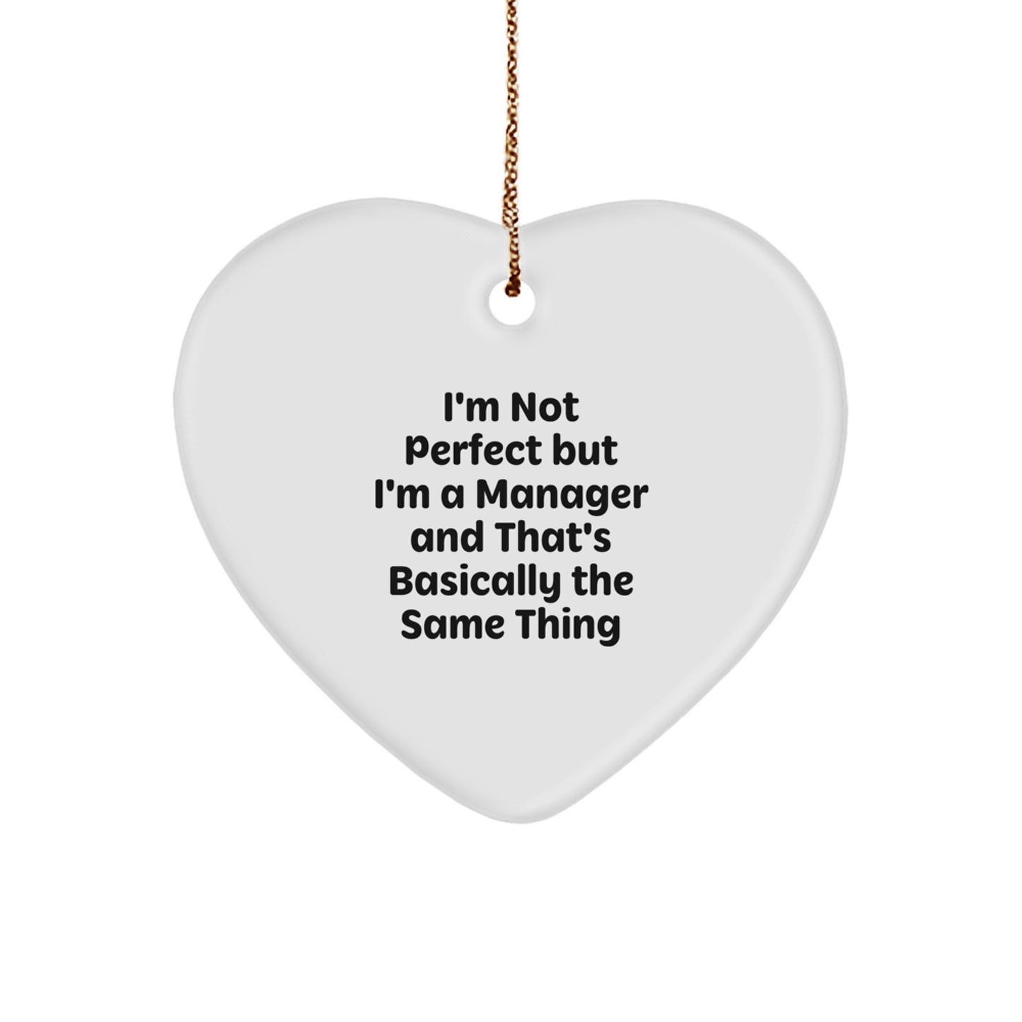 Funny Manager Gifts, Heart Ornament, for Bosses, Coworkers, Family, 'I'm Not Perfect But I'm A Manager And That's Basically The Same Thing' Quote, Unique Christmas Memorable Presents - Image 1