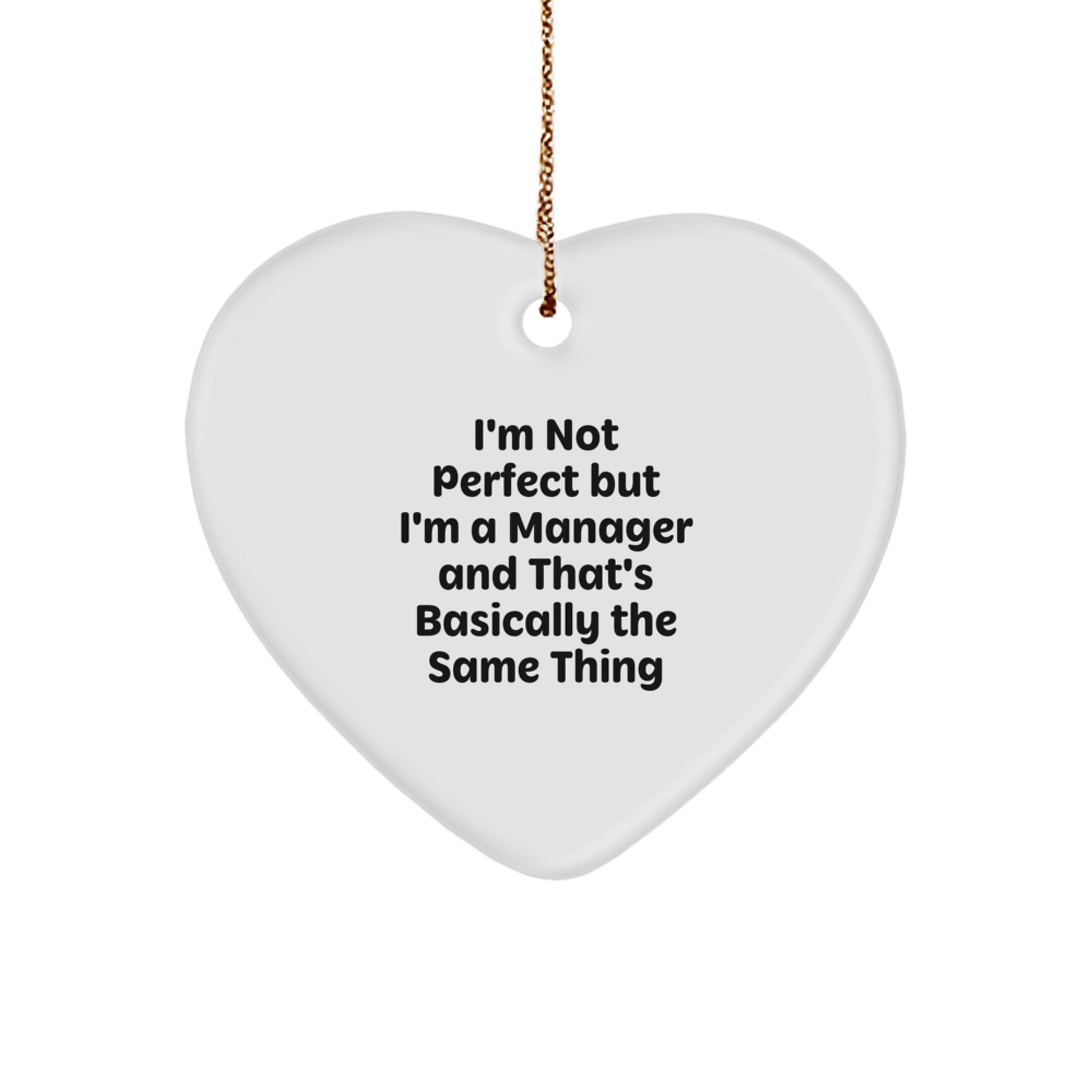 Funny Manager Gifts, Heart Ornament, for Bosses, Coworkers, Family, 'I'm Not Perfect But I'm A Manager And That's Basically The Same Thing' Quote, Unique Christmas Memorable Presents - Image 1