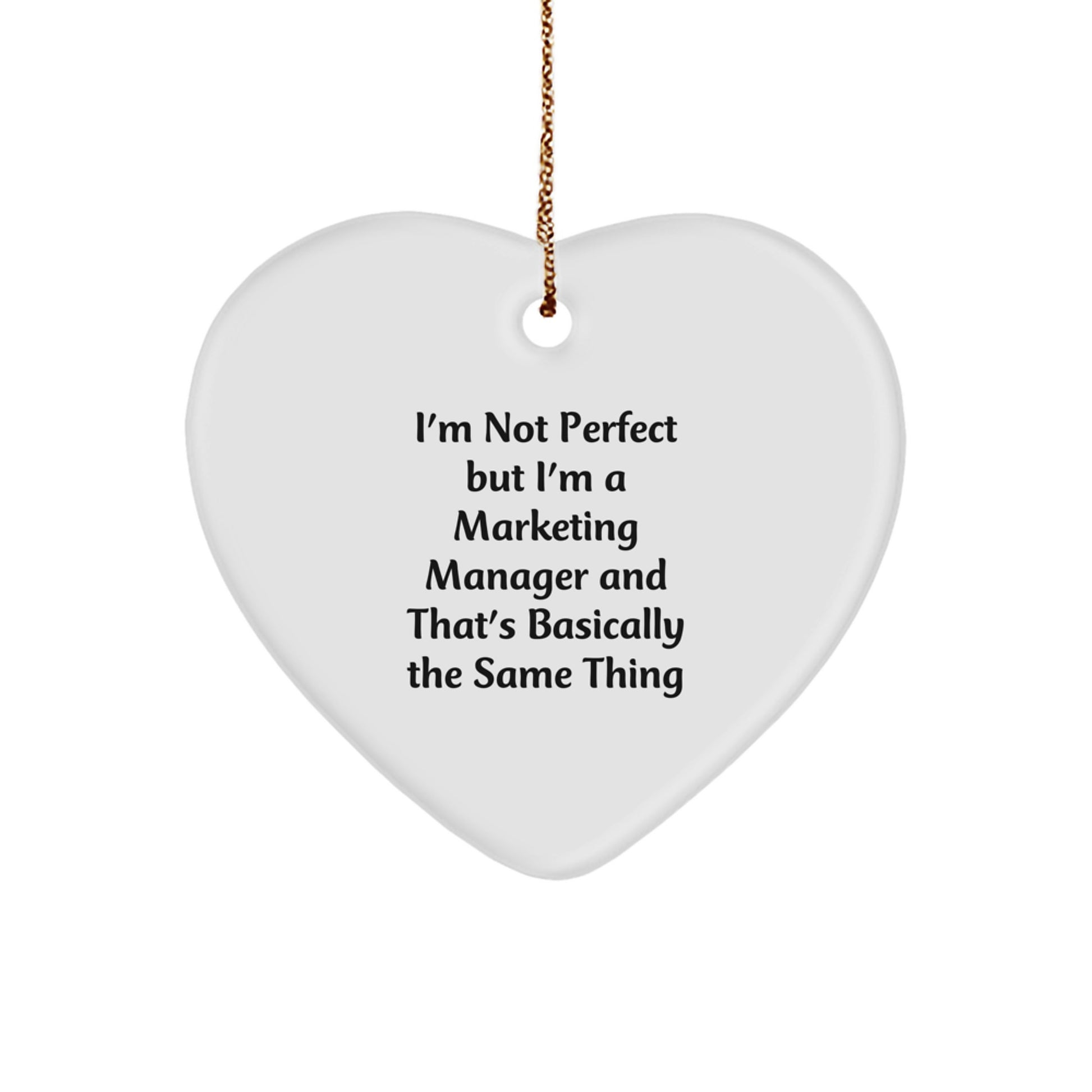 Funny Marketing Manager Gifts from Friends for Women Unique Heart Ornament I'm Not 'Perfect' But 'I'm' A Marketing Manager And That's Basically The Same Thing Christmas Unique Gifts - Image 1