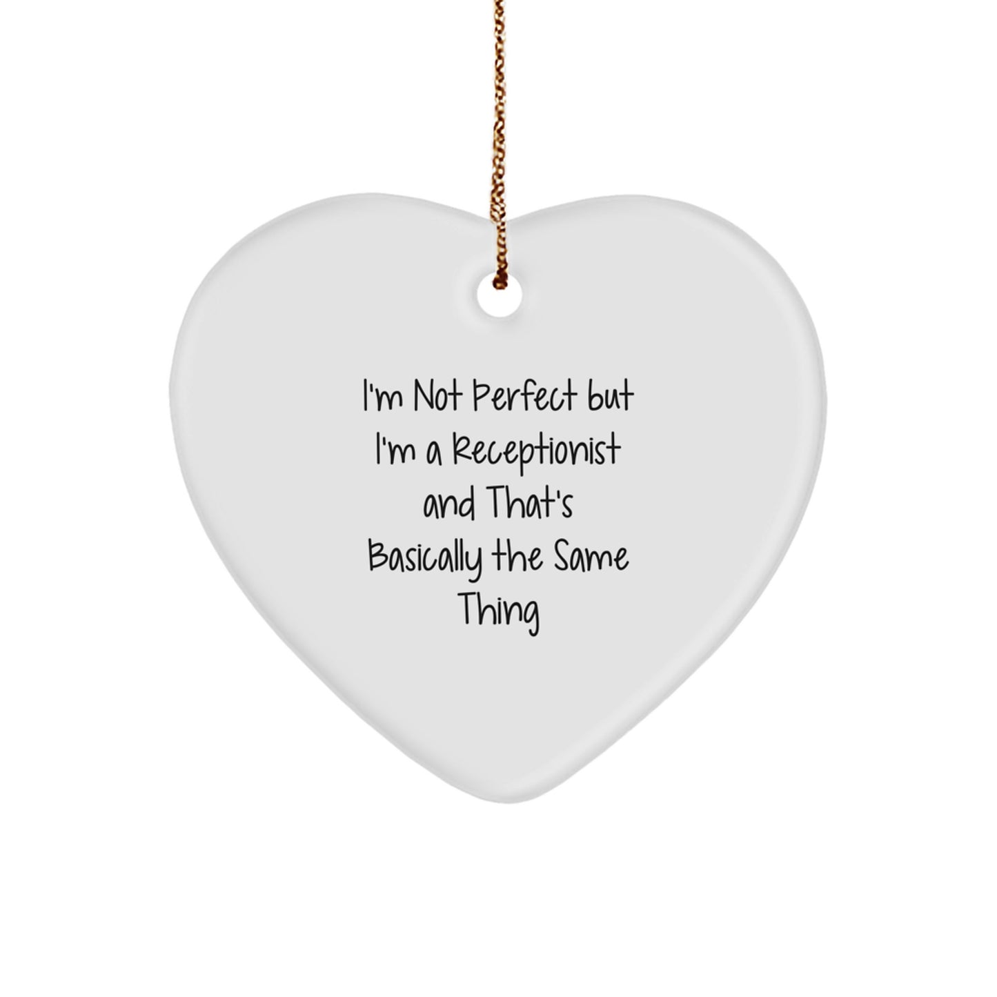 Funny Receptionist Gifts - 'I'm Not Perfect But I'm A Receptionist And That's Basically The Same Thing' Heart Ornament, White, 2.75'' Tall, Christmas Unique Gifts from Friends to Coworkers - Image 1