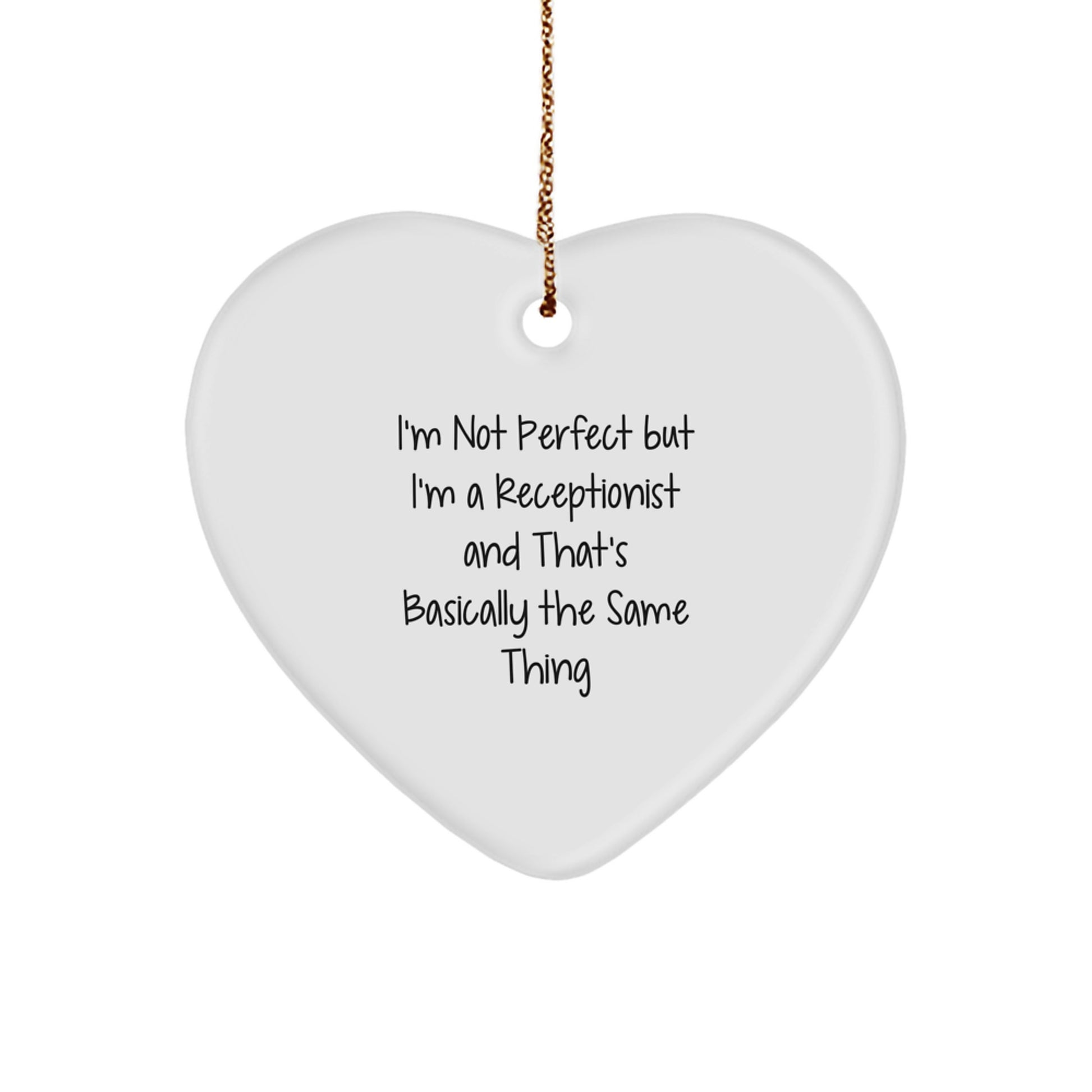 Funny Receptionist Gifts - 'I'm Not Perfect But I'm A Receptionist And That's Basically The Same Thing' Heart Ornament, White, 2.75'' Tall, Christmas Unique Gifts from Friends to Coworkers - Image 1
