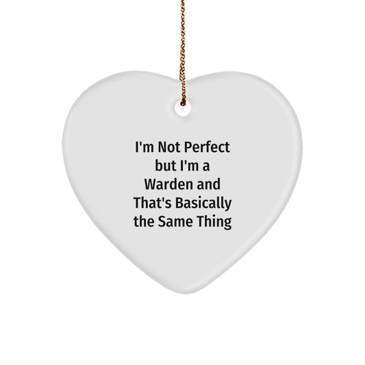 Funny Warden Gifts for Him - Heart Ornament with I'm Not Perfect But I'm A Warden And That's Basically The Same Thing Quote, Perfect Christmas Unique Gifts from Men to Friends - Image 1
