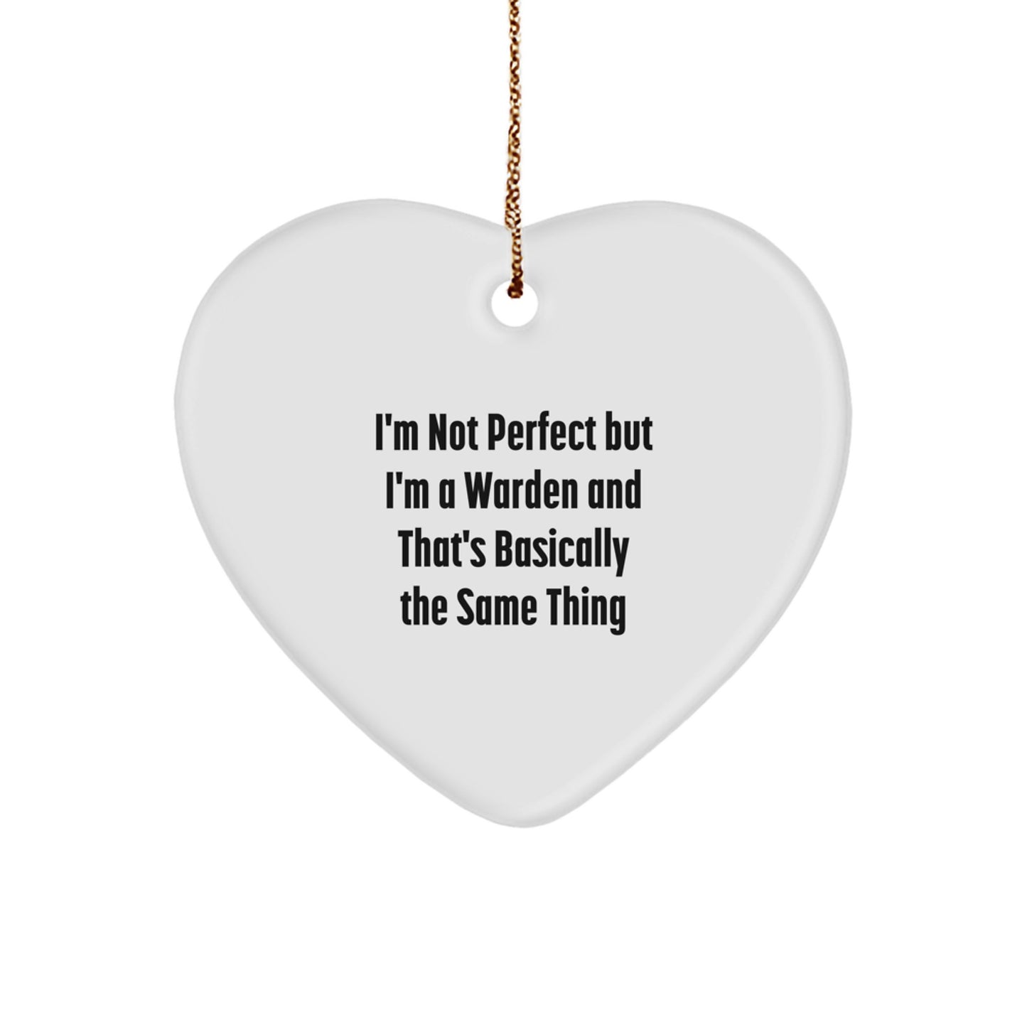 Funny Warden Heart Ornament Gifts from Men for Women, Friends, Coworkers, Family - I'm Not Perfect but I'm a Warden, Heart Shaped, Christmas Unique Decorations - Image 1