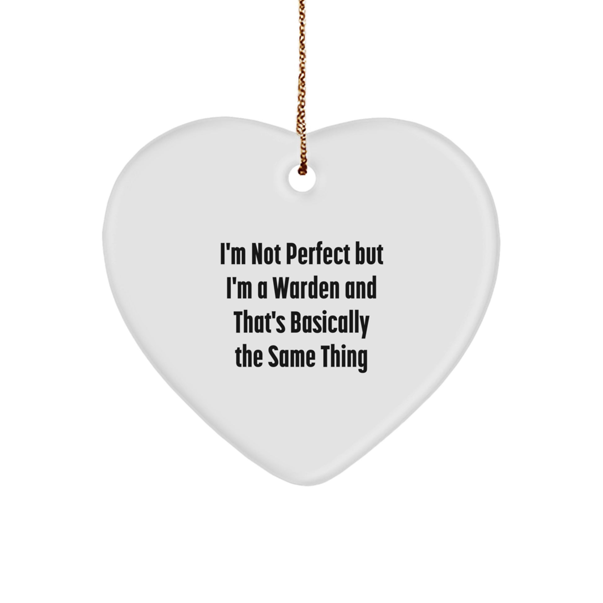 Funny Warden Heart Ornament Gifts from Men for Women, Friends, Coworkers, Family - I'm Not Perfect but I'm a Warden, Heart Shaped, Christmas Unique Decorations - Image 1