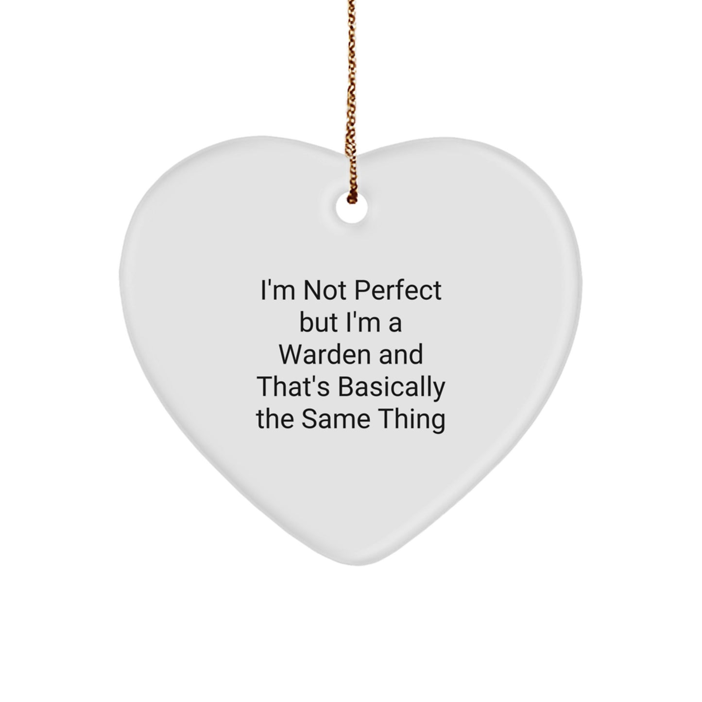 Funny Warden Gifts from Men to Warden Friends - I'm Not Perfect But I'm A Warden And That's Basically The Same Thing Heart Ornament, Christmas Unique Present Ideas for Warden Family Members - Image 1