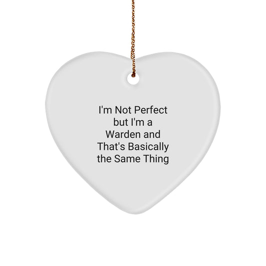 Funny Warden Gifts from Men to Warden Friends - I'm Not Perfect But I'm A Warden And That's Basically The Same Thing Heart Ornament, Christmas Unique Present Ideas for Warden Family Members - Image 1