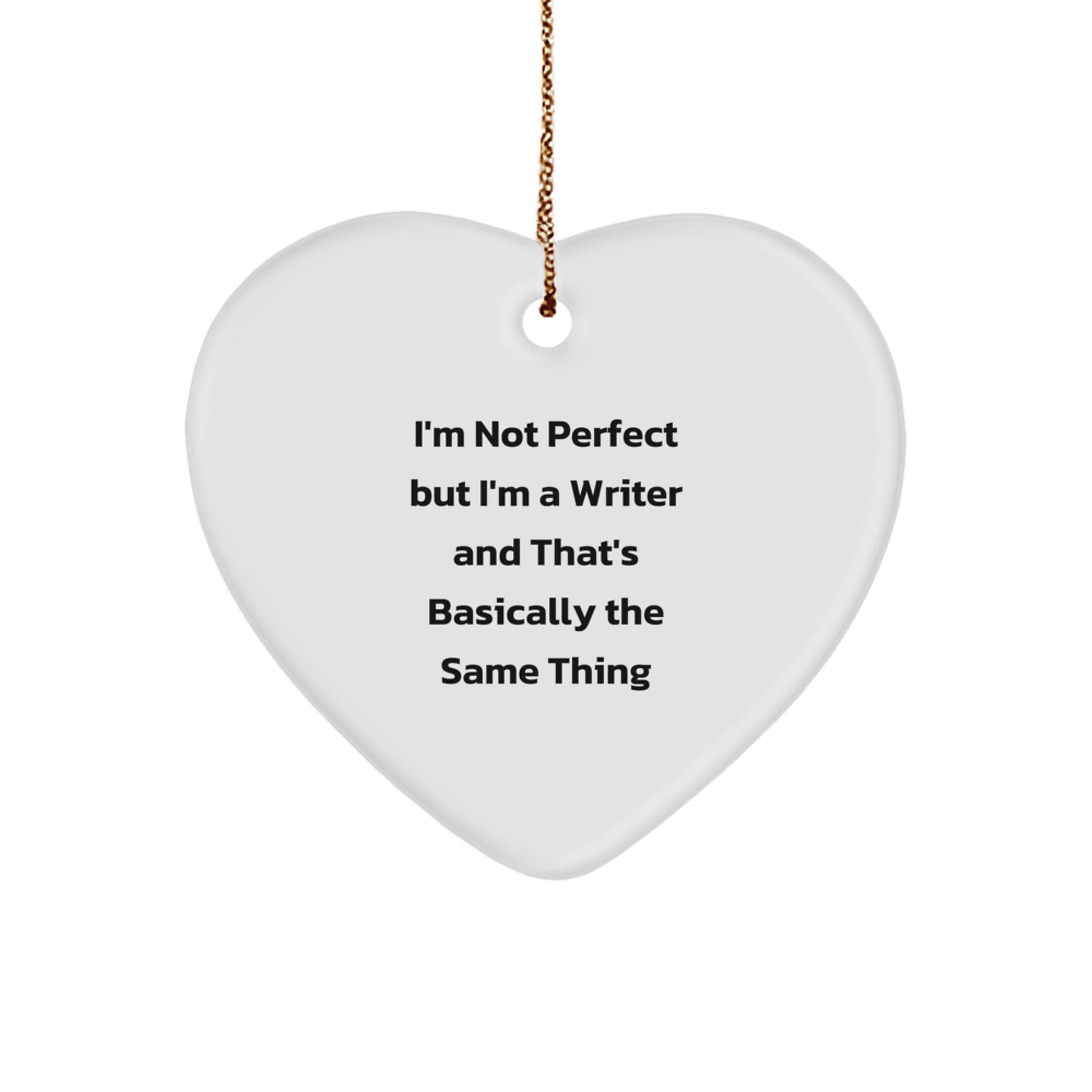 Funny Writer Christmas Unique Gift Heart Ornament for Friends - Gifts from Family, Women, or Coworkers to Writer, Men, or Women - I'm Not Perfect but I'm a Writer - Image 1