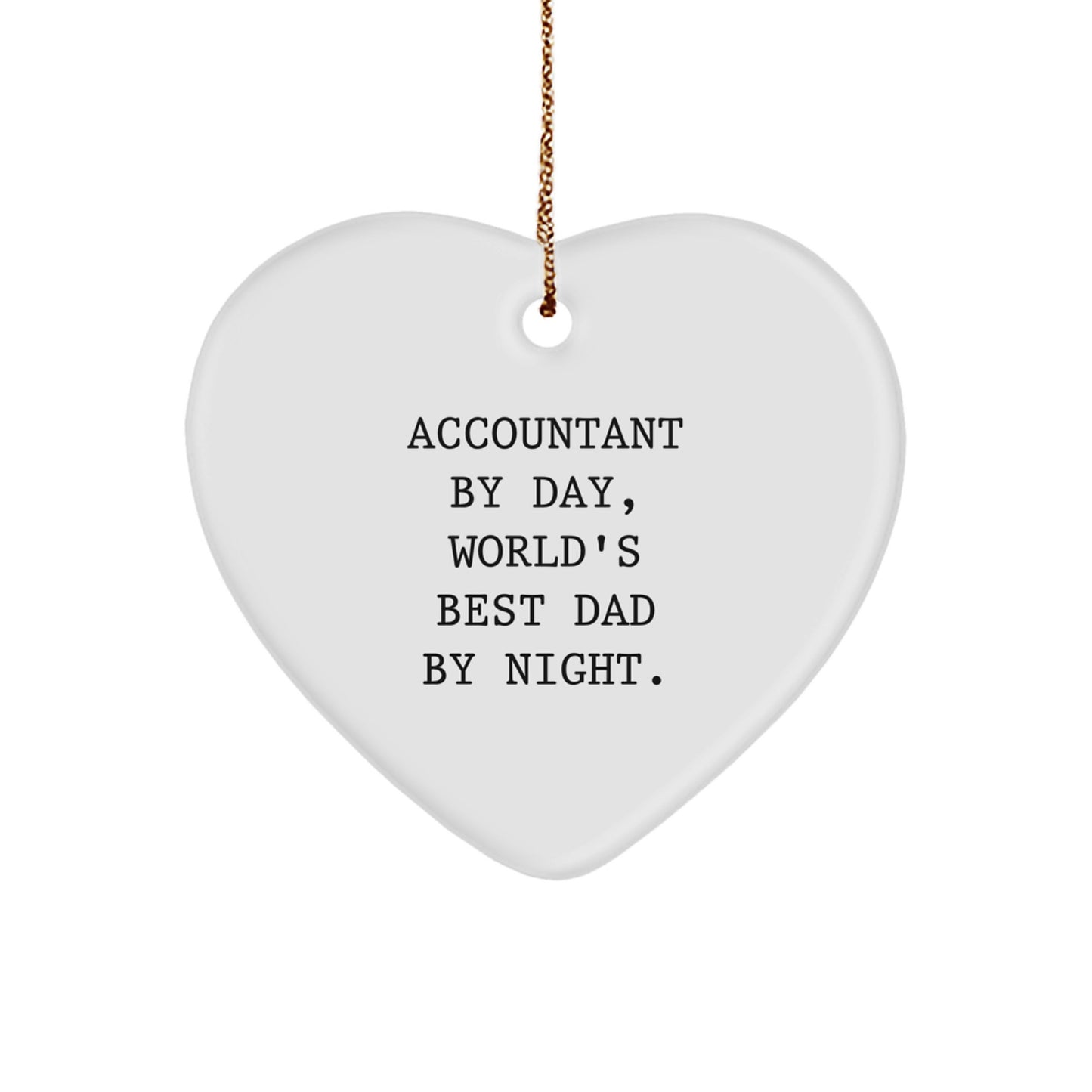 Comedic Accountant Heart Ornament Gifts from Men to Family with Funny Quote Accountant By Day, World's Best Dad By Night. - Image 1