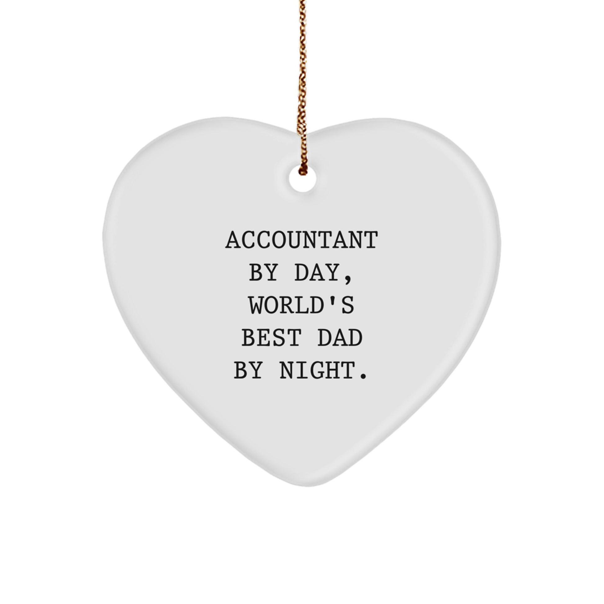 Comedic Accountant Heart Ornament Gifts from Men to Family with Funny Quote Accountant By Day, World's Best Dad By Night. - Image 1