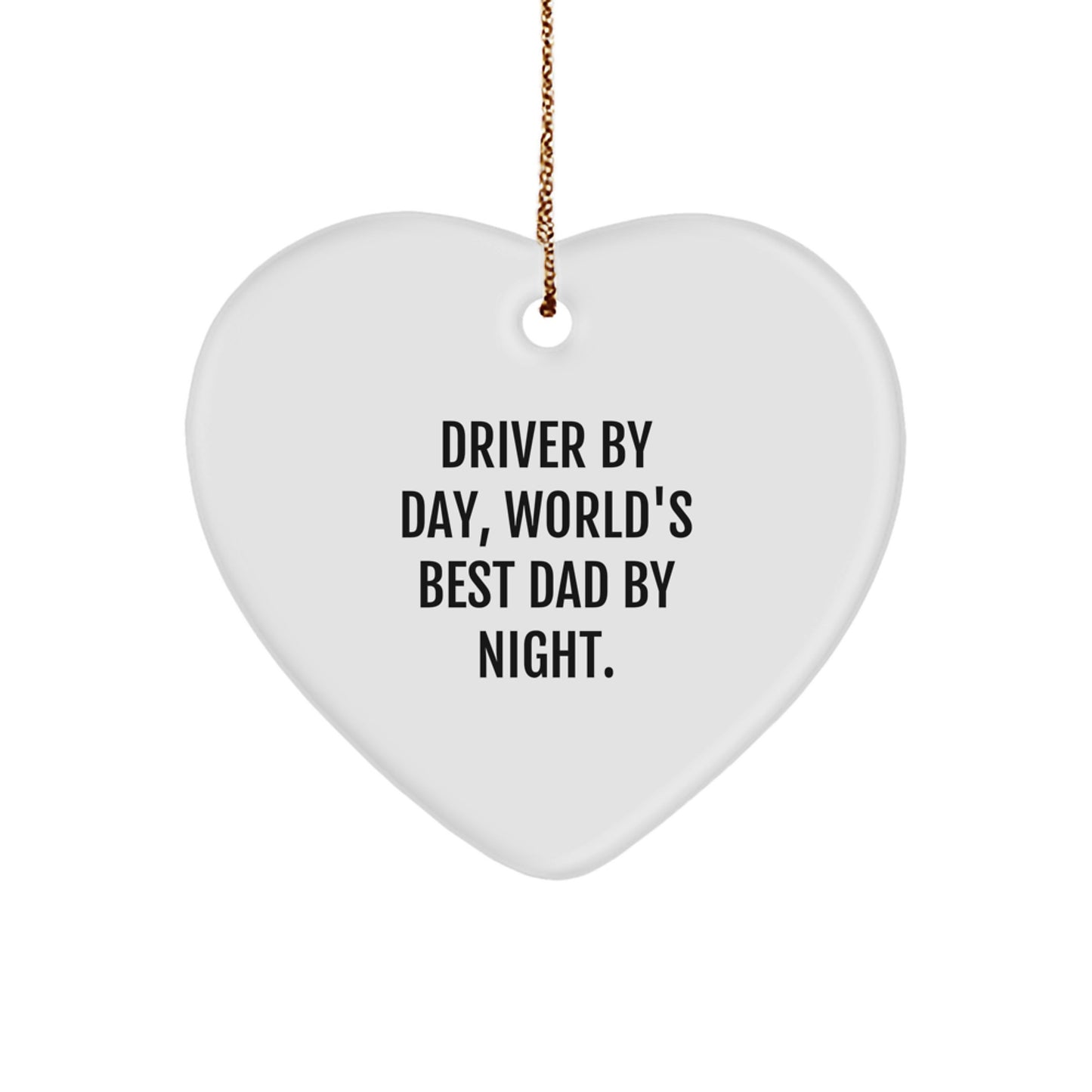 Driver Gifts from Friends - Heart Ornament 'Driver By Day, World's Best Dad By Night.' for Him - Christmas Unique Gifts - Image 1