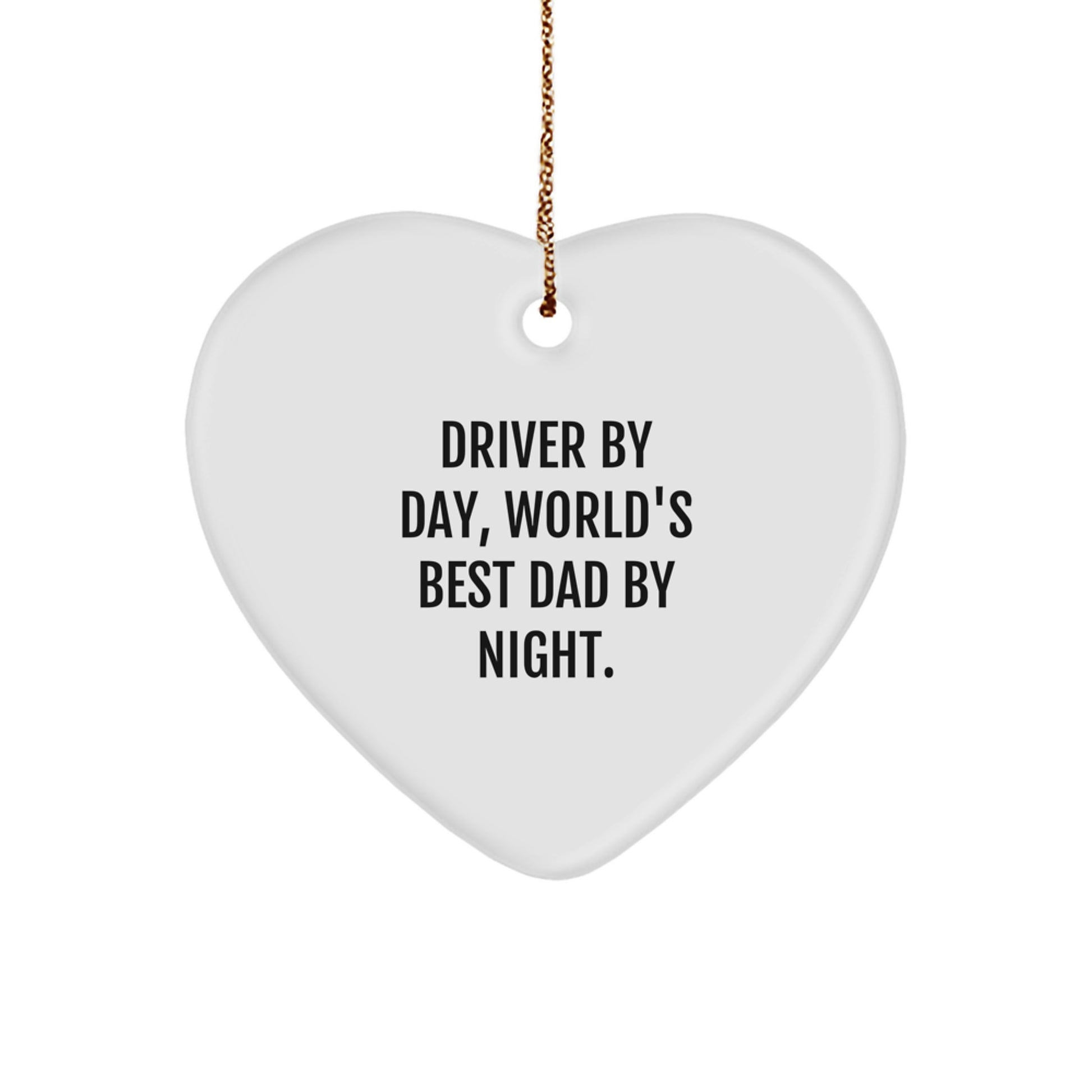 Driver Gifts from Friends - Heart Ornament 'Driver By Day, World's Best Dad By Night.' for Him - Christmas Unique Gifts - Image 1
