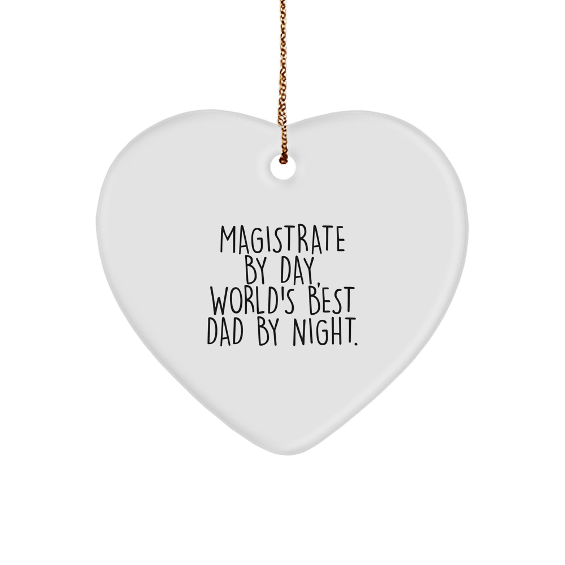 Magistrate By Day, World's Best Dad By Night Heart Ornament Gifts from Men to Family for Christmas - Image 1