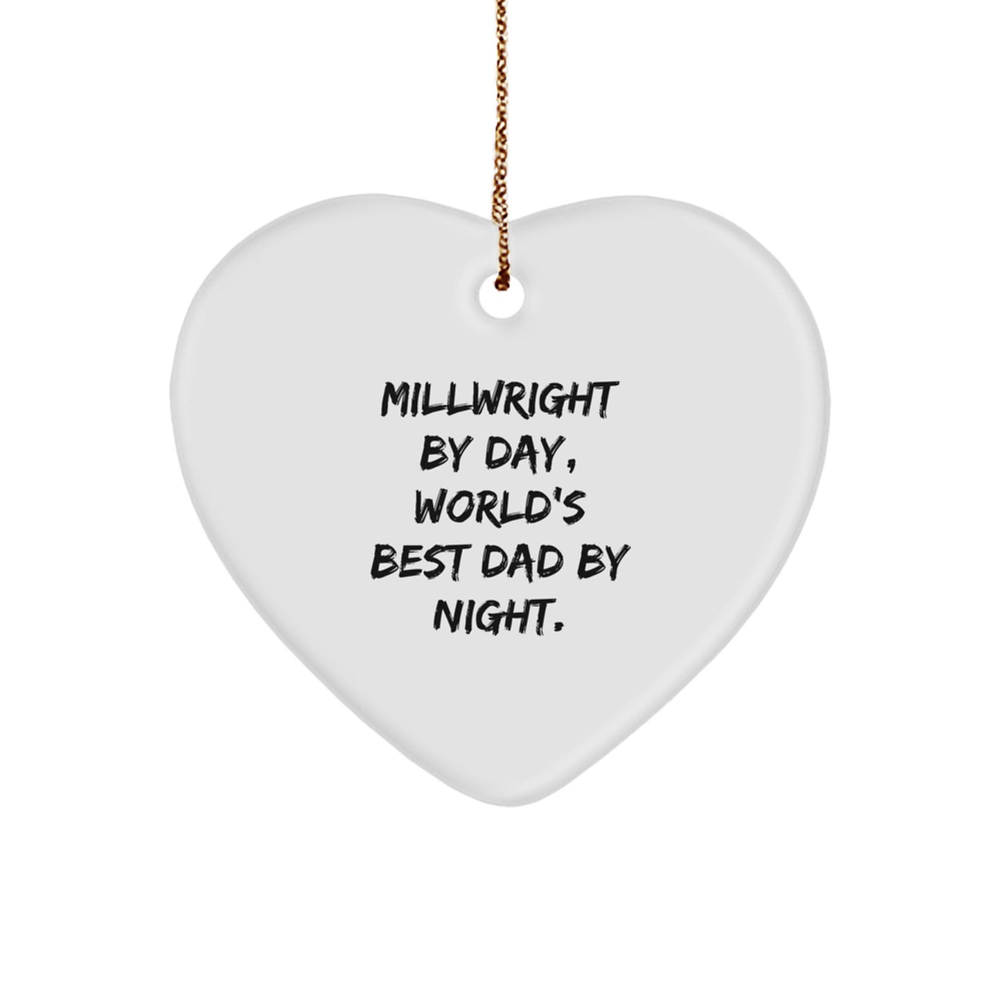 Funny Millwright Gifts from Men to Millwright, Heart Ornament for Christmas Unique Gifts, Millwright By Day World's Best Dad By Night. - Image 1
