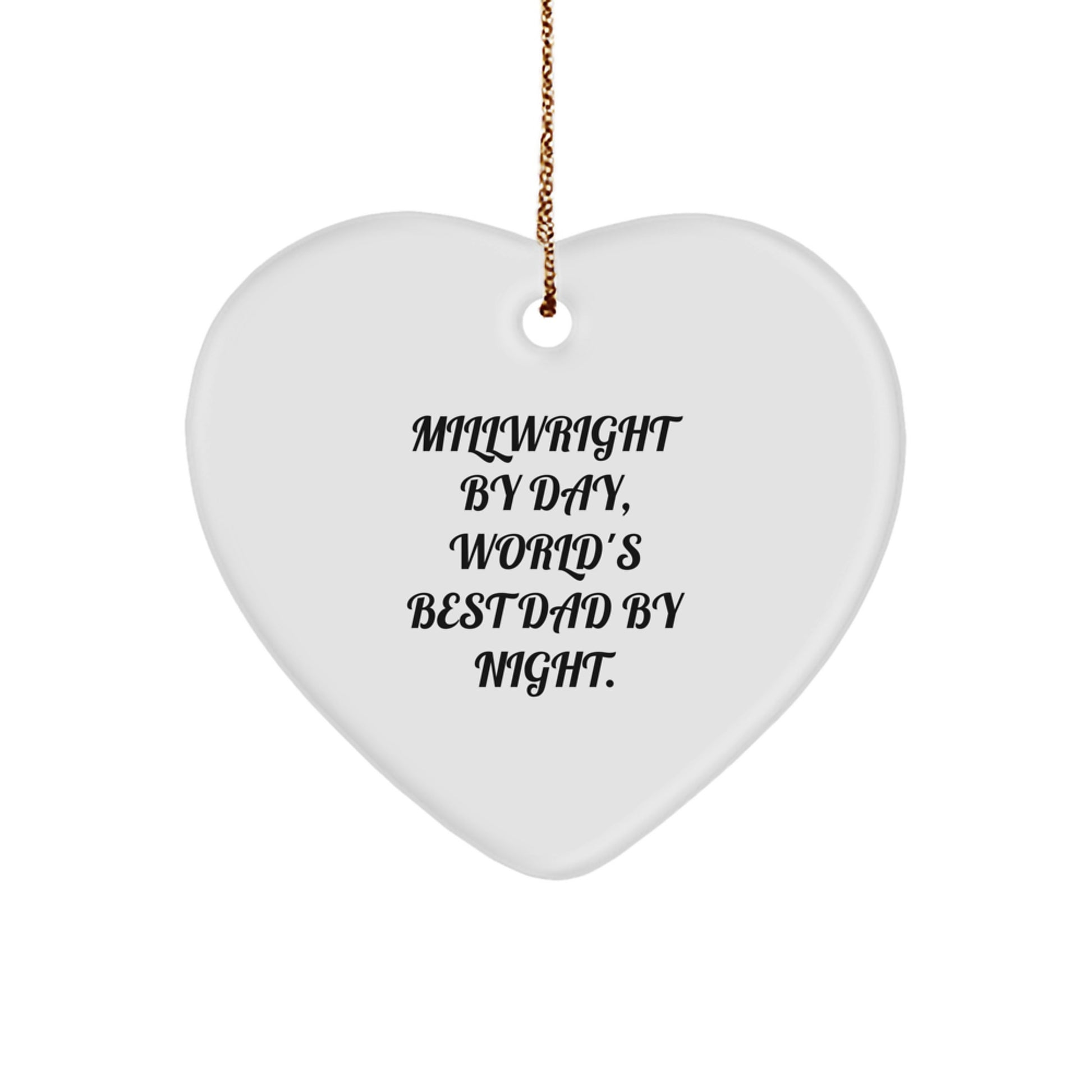 Funny Millwright Gifts by Men for Millwright, Heart Ornament with World's Best Dad Quote, Christmas Unique Gifts - Image 1