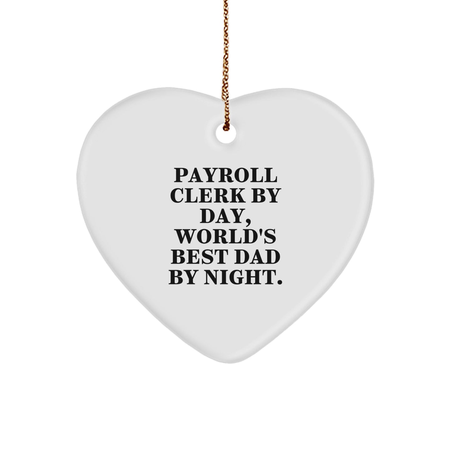 Funny Payroll Clerk Gifts, World's Best Dad Heart Ornament for Christmas, 'Payroll Clerk By Day, World's Best Dad By Night.' - Image 1
