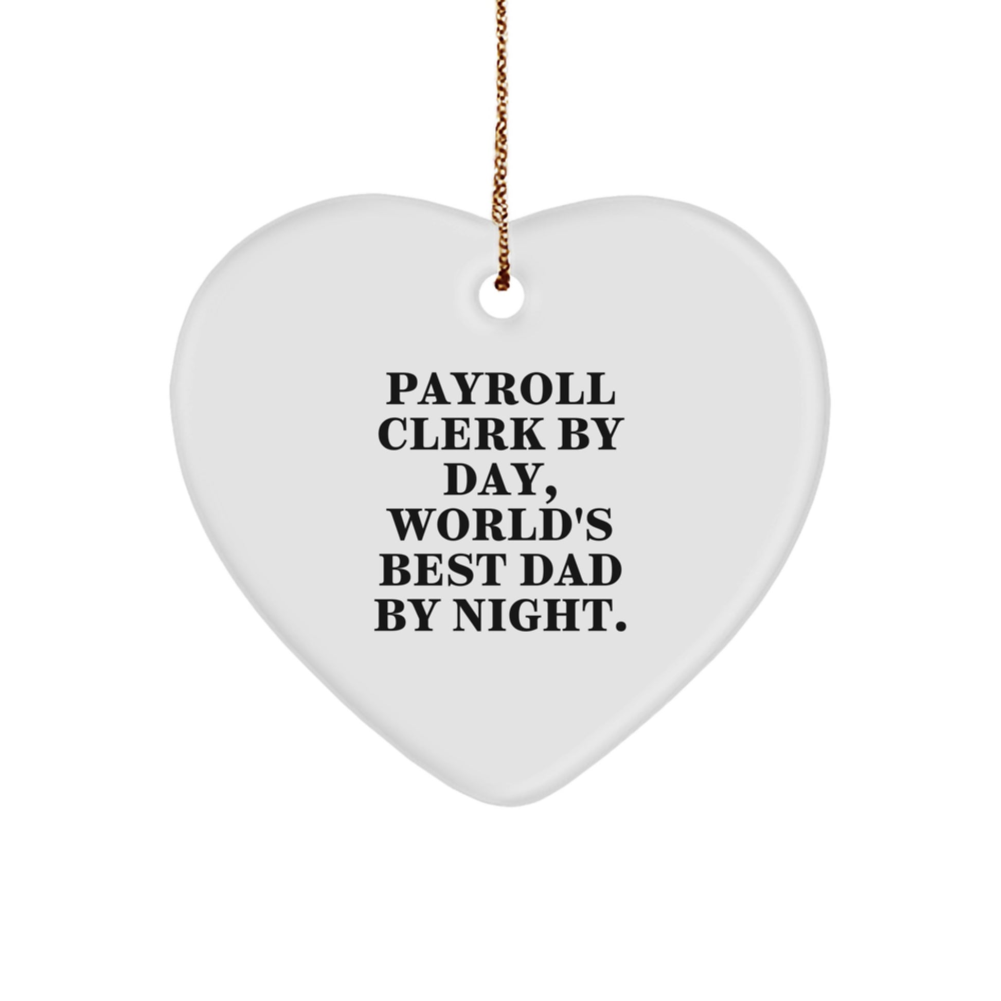 Funny Payroll Clerk Gifts, World's Best Dad Heart Ornament for Christmas, 'Payroll Clerk By Day, World's Best Dad By Night.' - Image 1