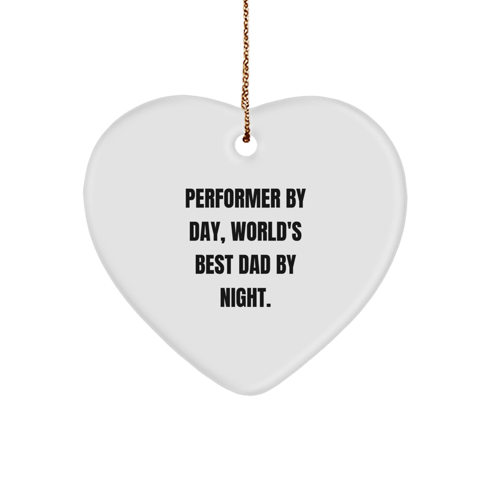 Performer Gifts for Him, Funny Heart Ornament from Friends, 'Performer By Day, World's Best Dad By Night.' for Christmas - Image 1