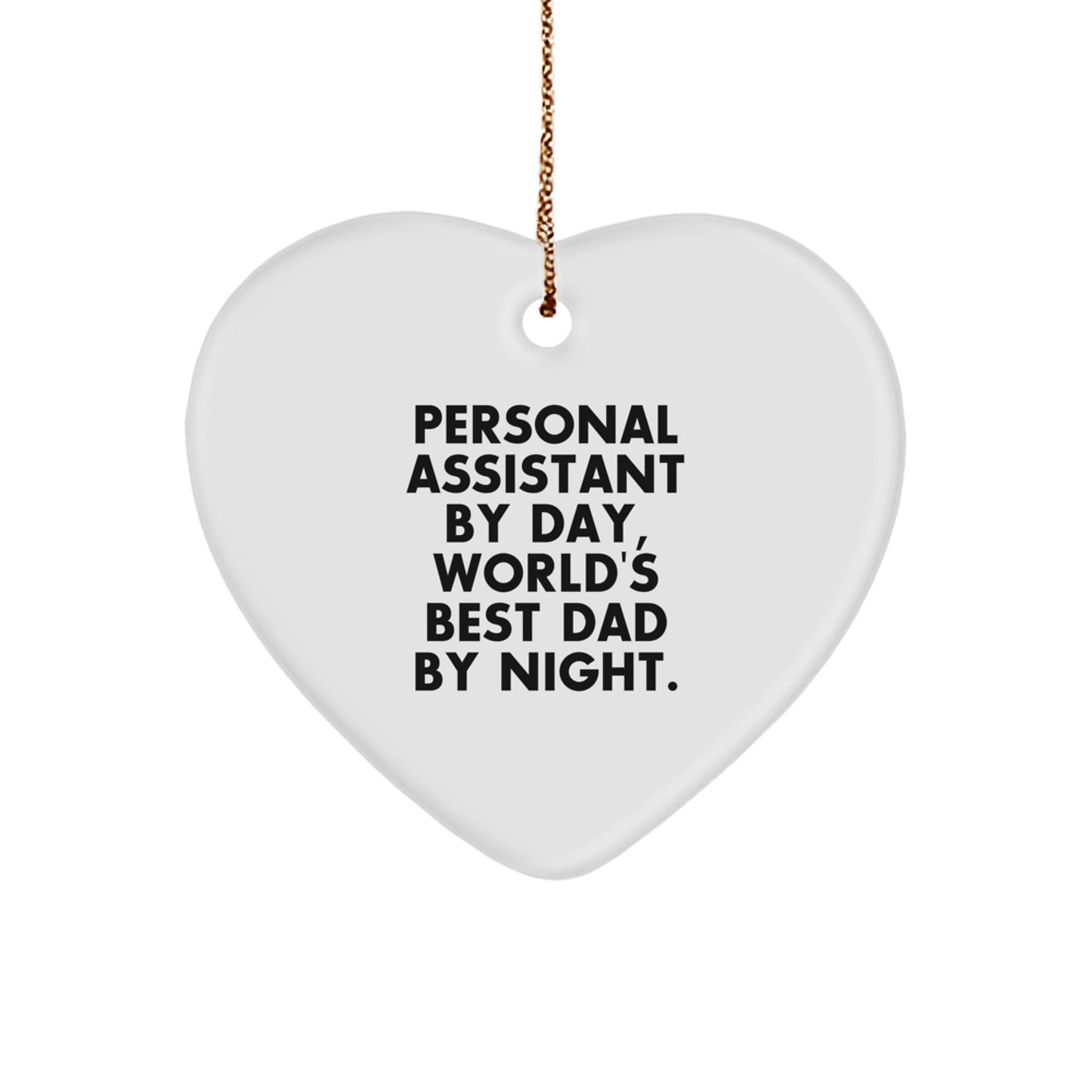 Personal Assistant Gifts by Day, World's Best Dad By Night. Heart Ornament for Christmas - Image 1