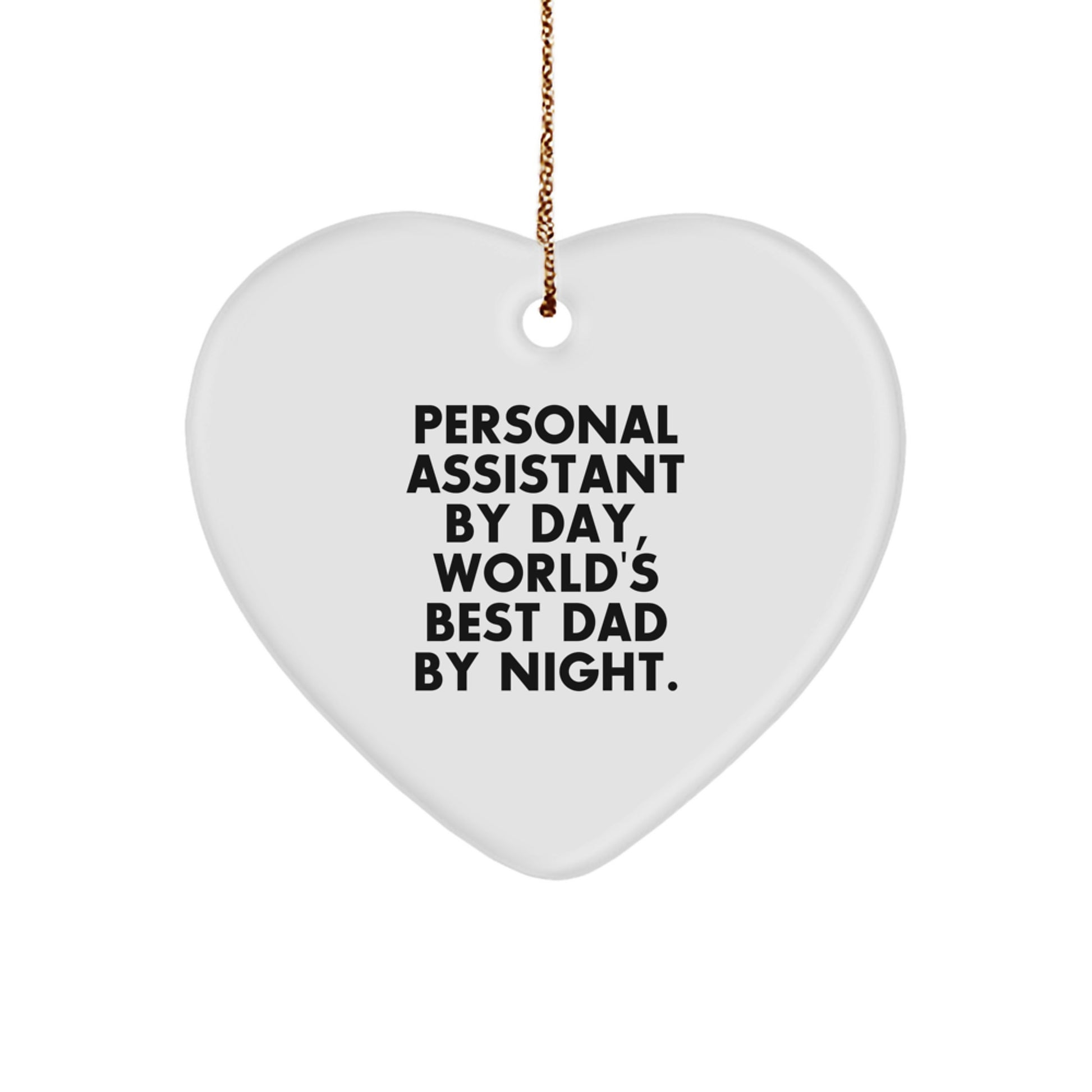 Personal Assistant Gifts by Day, World's Best Dad By Night. Heart Ornament for Christmas - Image 1