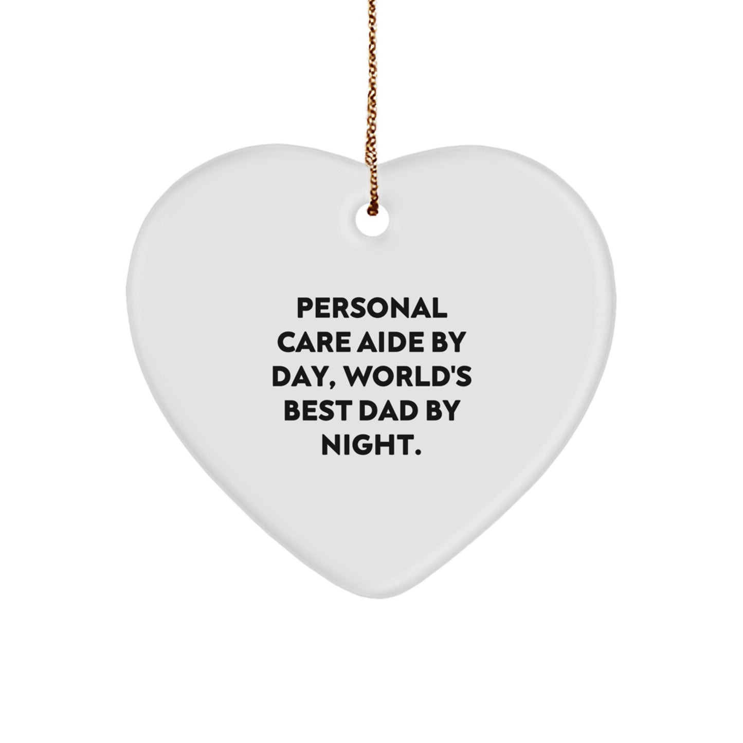 Personal Care Aide Gifts - Heart Ornament, Funny Quote, 'Personal Care Aide By Day, World's Best Dad By Night.' - Christmas Unique Gifts from Men to Personal Care Aide - Image 1