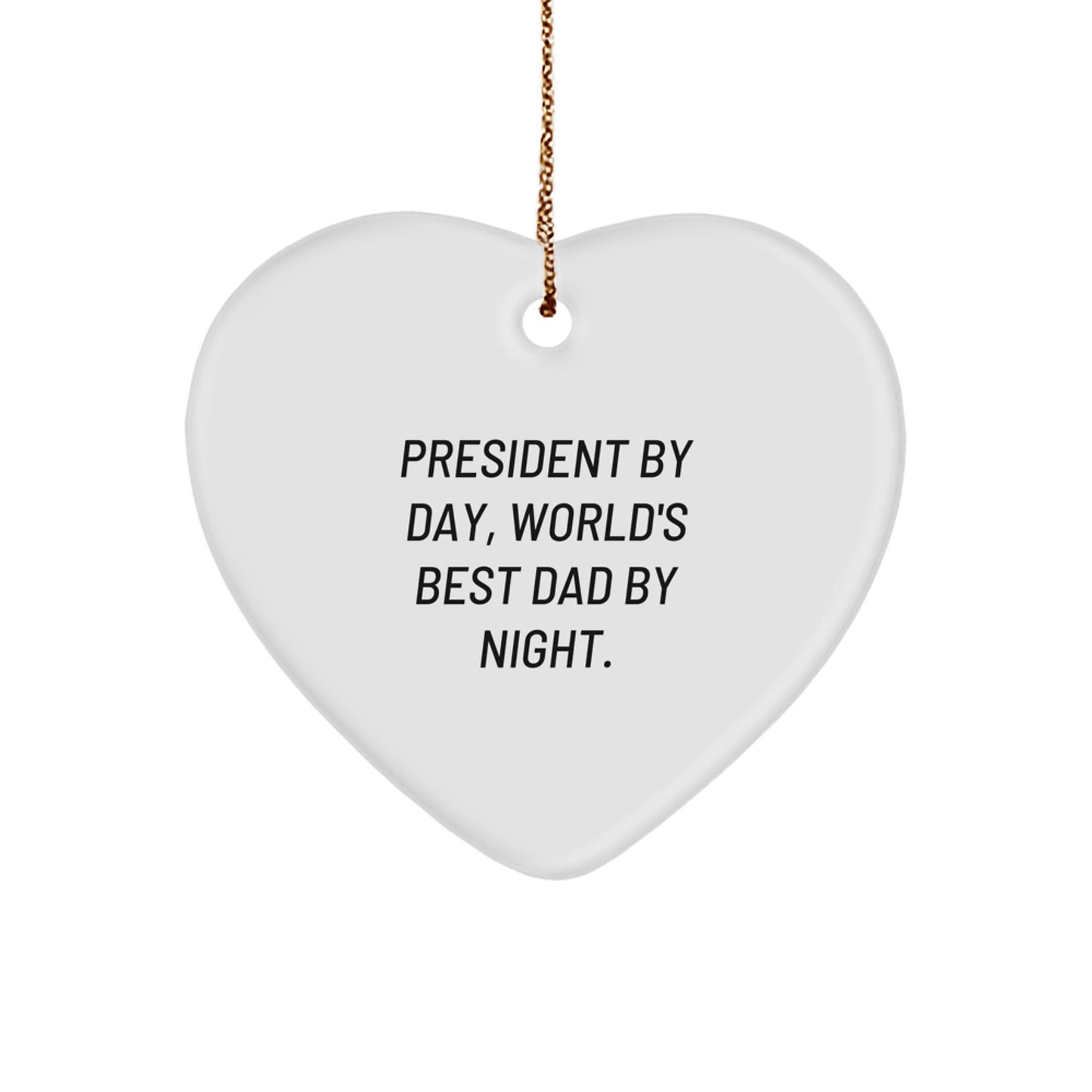 President Gifts by Day, World's Best Dad by Night Heart Ornament, Funny Holiday Gift for Family, Friends, or Coworkers - Image 1
