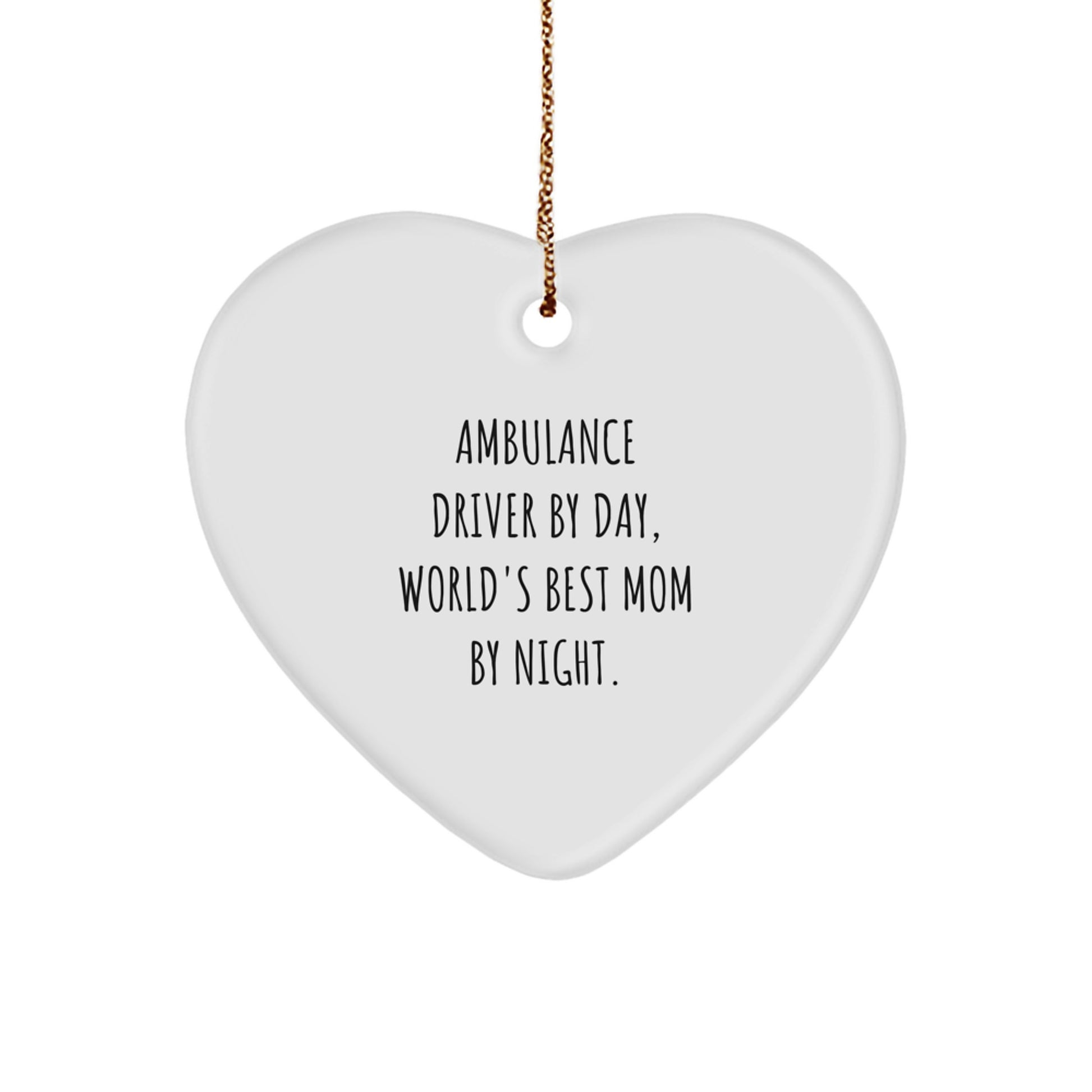 Funny Ambulance Driver Gifts for Ambulance Driver by Day, World's Best Mom By Night. Heart Ornament - Christmas Unique Gifts from Family - Image 1