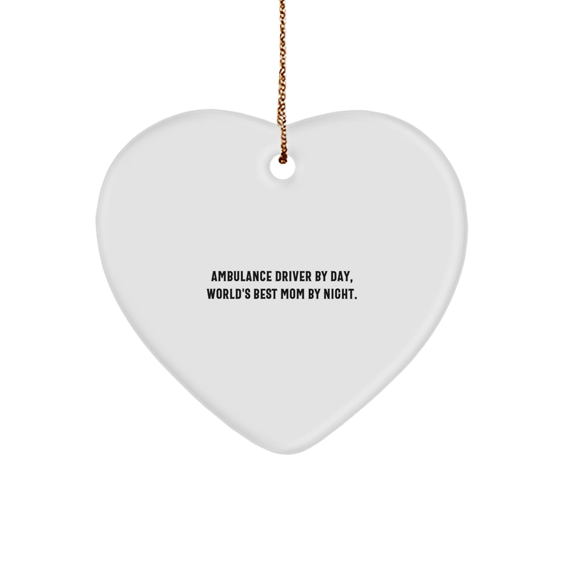 Ambulance Driver Gifts from Family, Heart Ornament, Christmas Unique Gifts, Funny Quote, Gifts for Ambulance Driver - Image 1