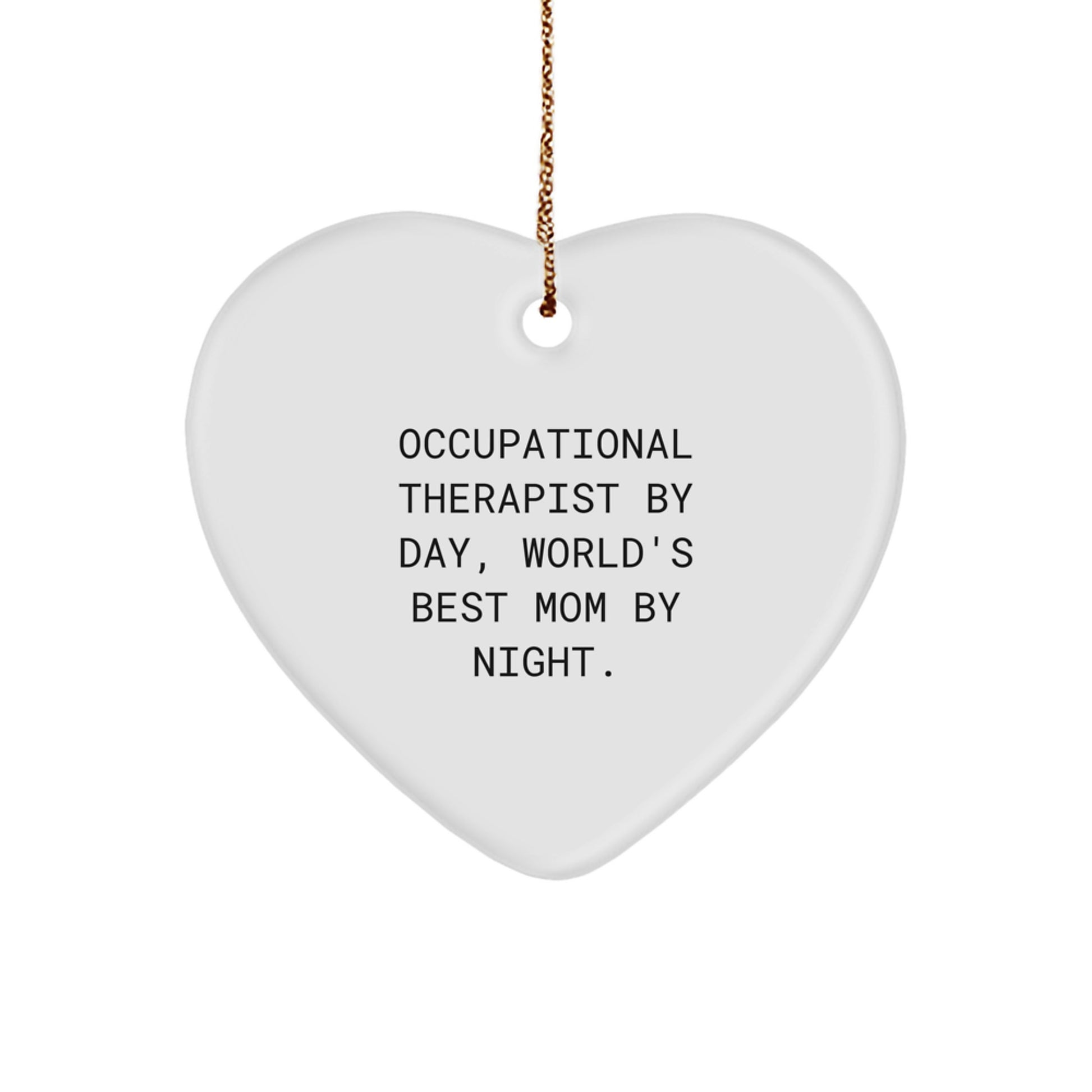 Funny Occupational Therapist Gifts, Heart Ornament, Christmas Unique Gifts from Family to Occupational Therapist, 'Occupational Therapist By Day, World's Best Mom By Night.' - Image 1