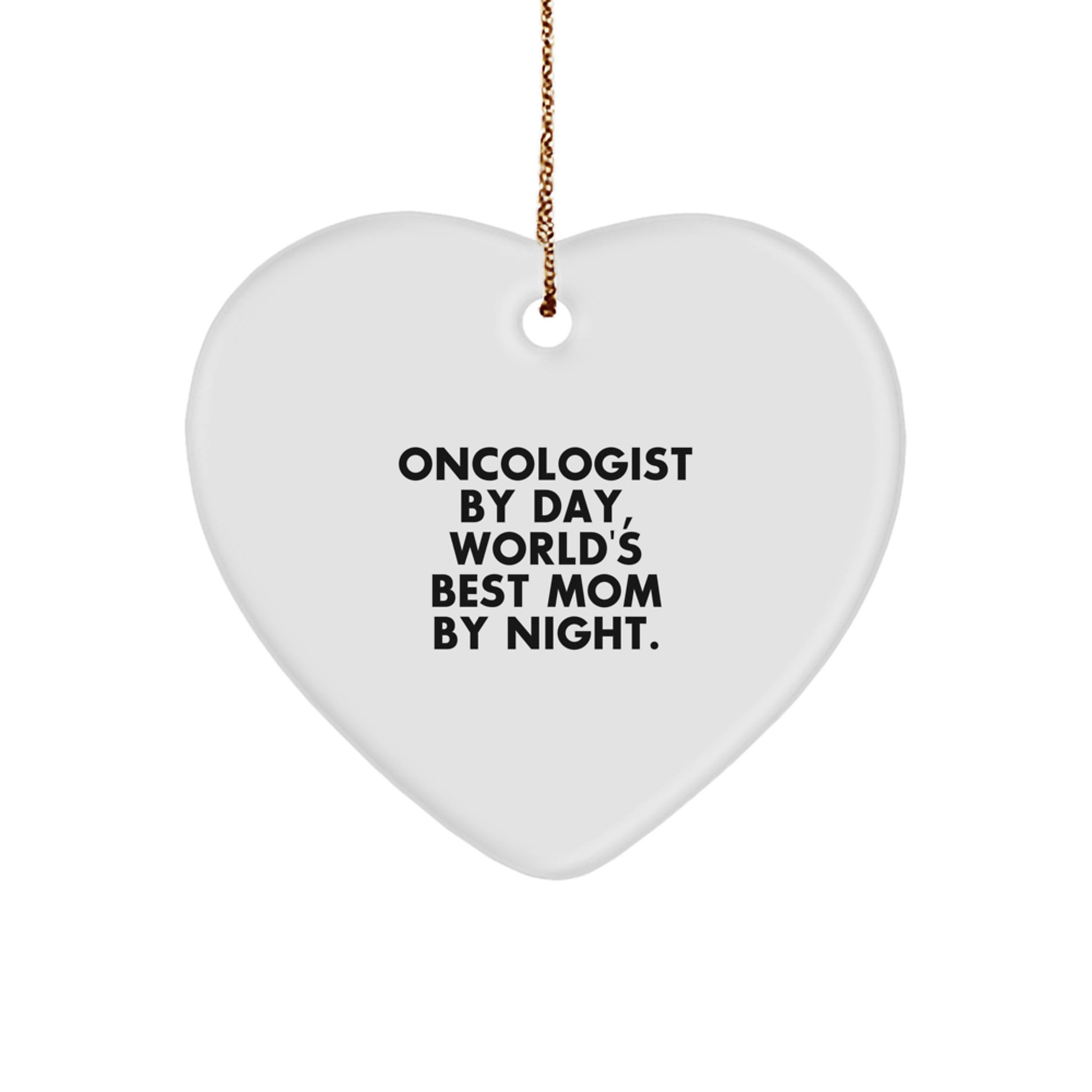 Oncologist Gifts Funny Quotes Heart Ornament for Christmas Unique Gifts from Mom to Oncologist - Image 1