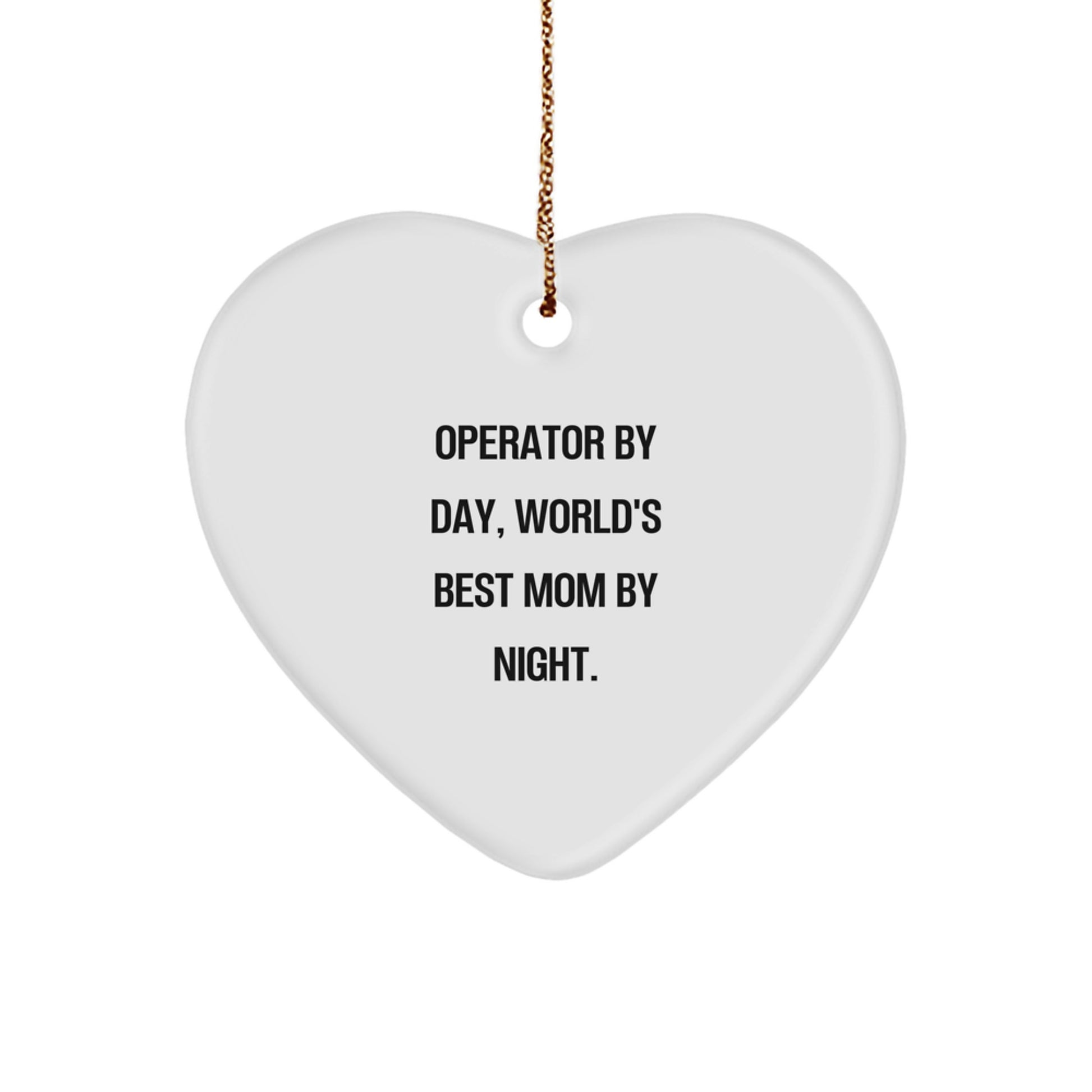 Operator Mom Heart Ornament, Funny Quote, Christmas Unique Gifts for Operator, Gifts from Family and Friends, Operator Heart Decoration - Image 1