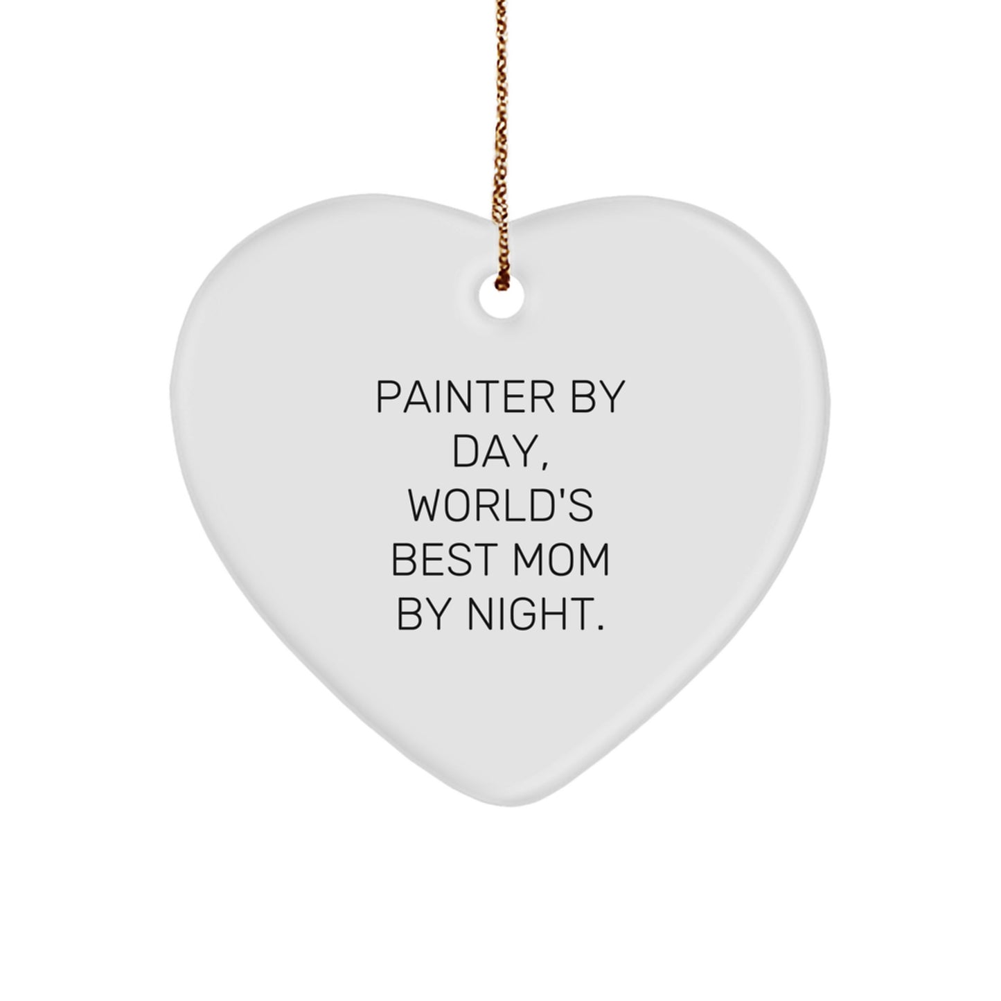 Funny Painter Gifts - Painter By Day, World's Best Mom By Night Heart Ornament for Christmas Unique Gifts from Mom to Painter - Image 1