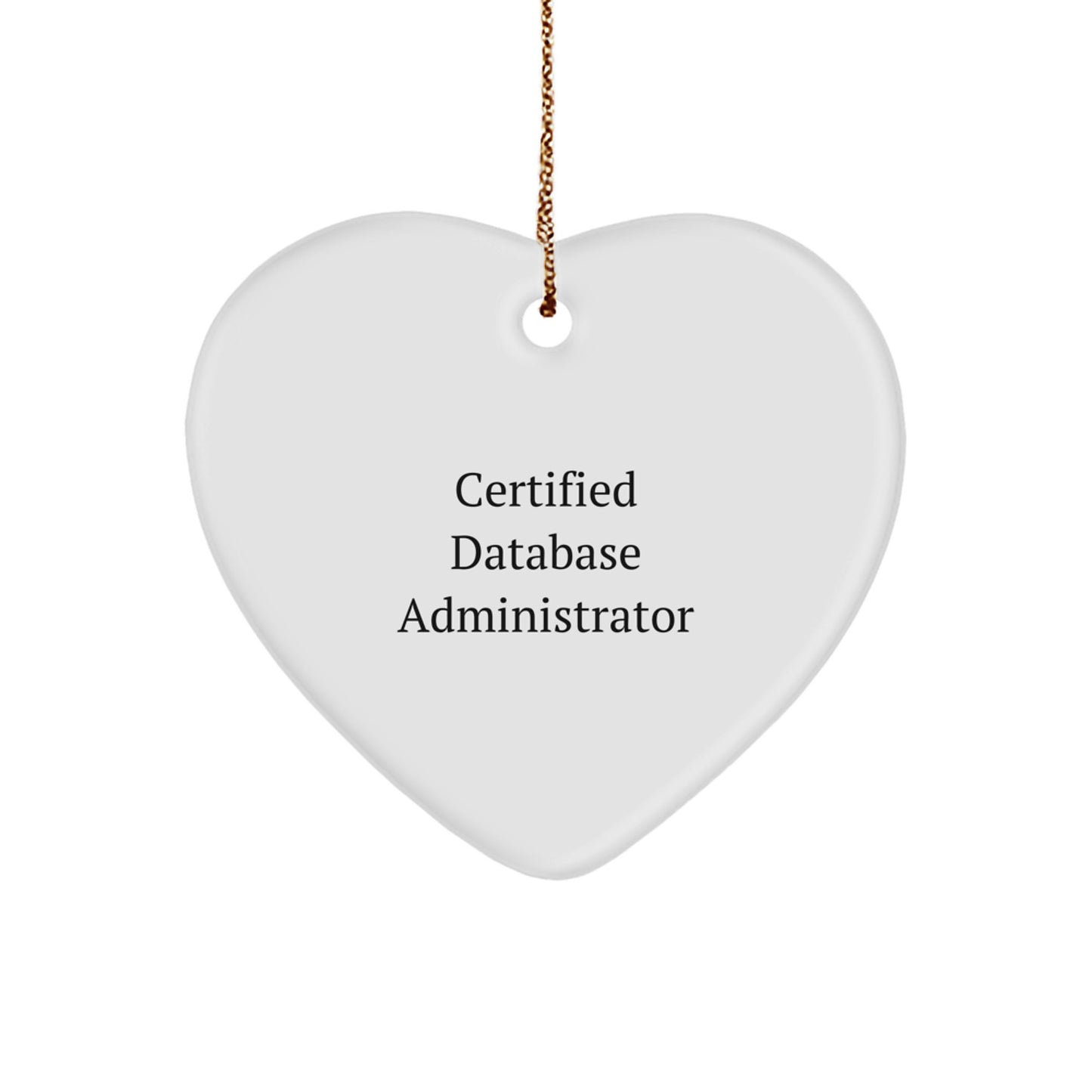 Database Administrator Gifts from Friends for Christmas Unique Heart Ornament with Funny Quote 'Certified Database Administrator' - Image 1