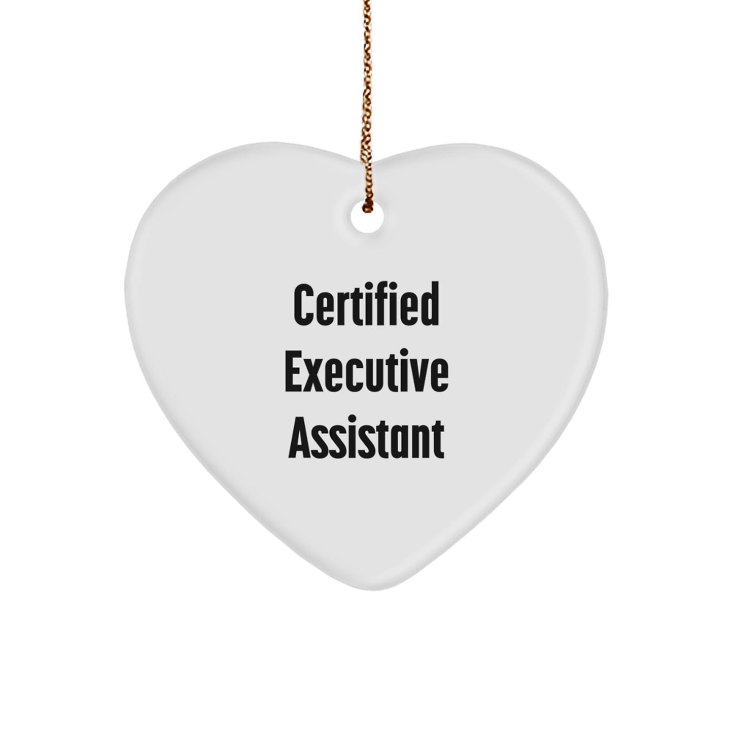 Certified Executive Assistant Gifts from Friends for Christmas - Funny Heart Ornament - Image 1