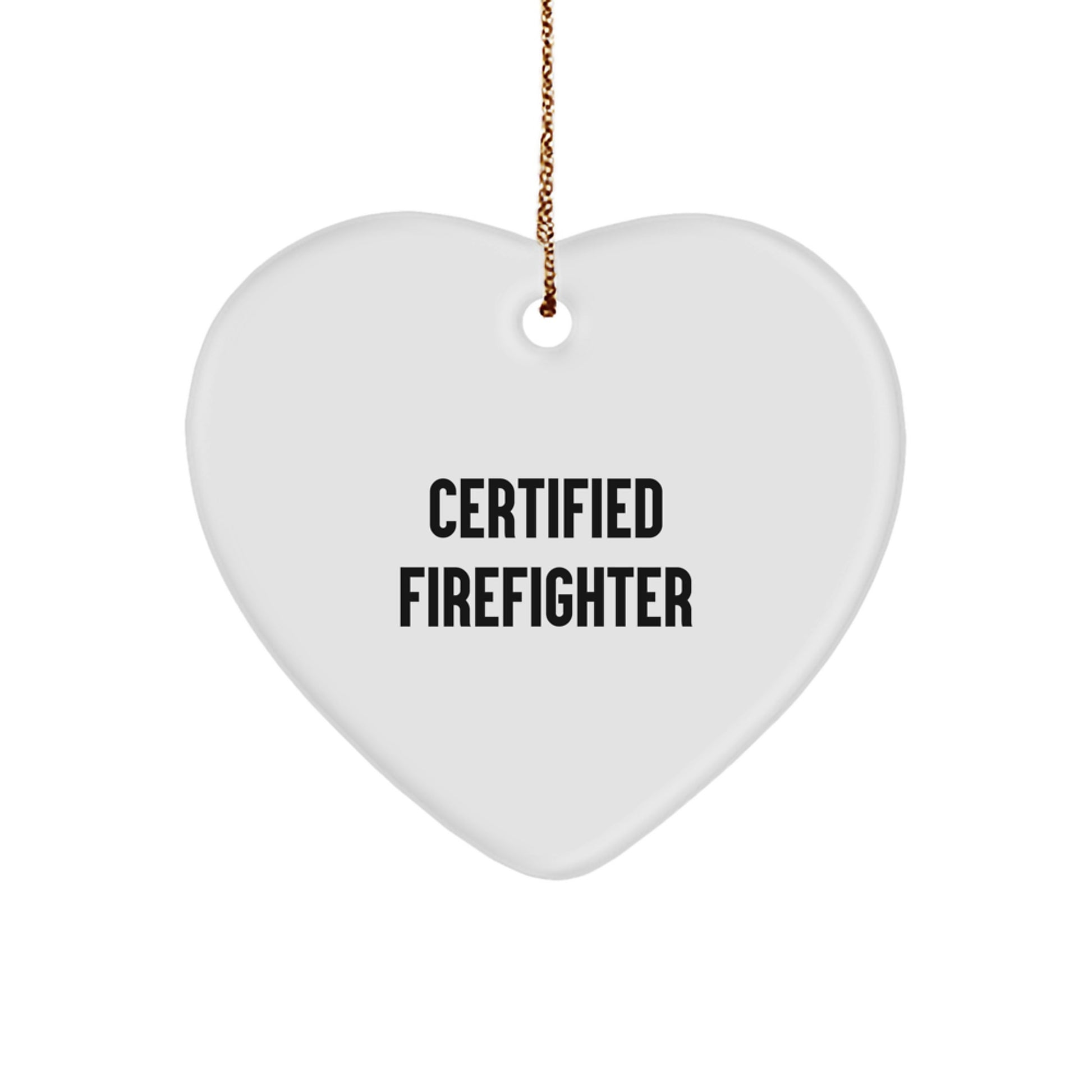 Funny Firefighter Gifts from Men to Firefighter Friends - Heart Ornament with 'Certified Firefighter' Quote, Perfect for Christmas - Image 1