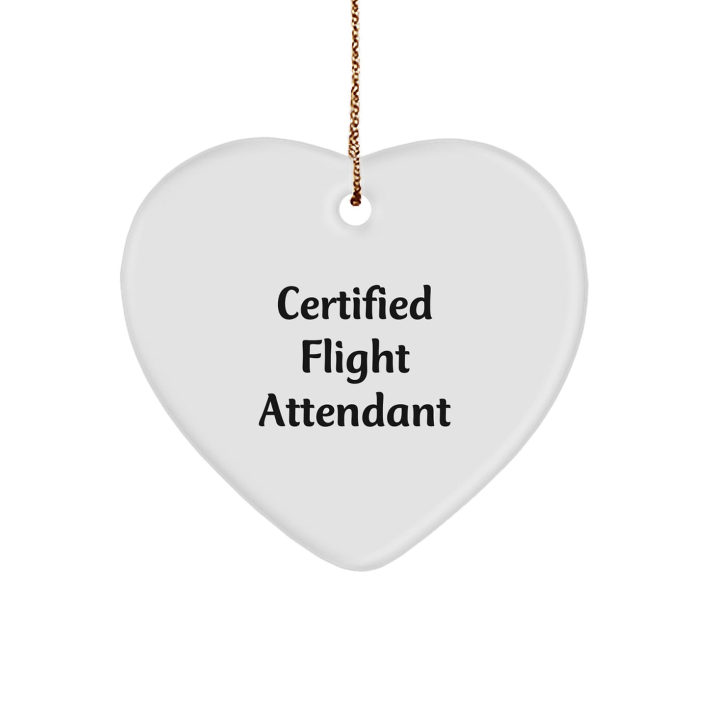 Certified Flight Attendant Heart Ornament Gifts from Friends to Flight Attendants, Funny Quote, Perfect Christmas Unique Gifts - Image 1