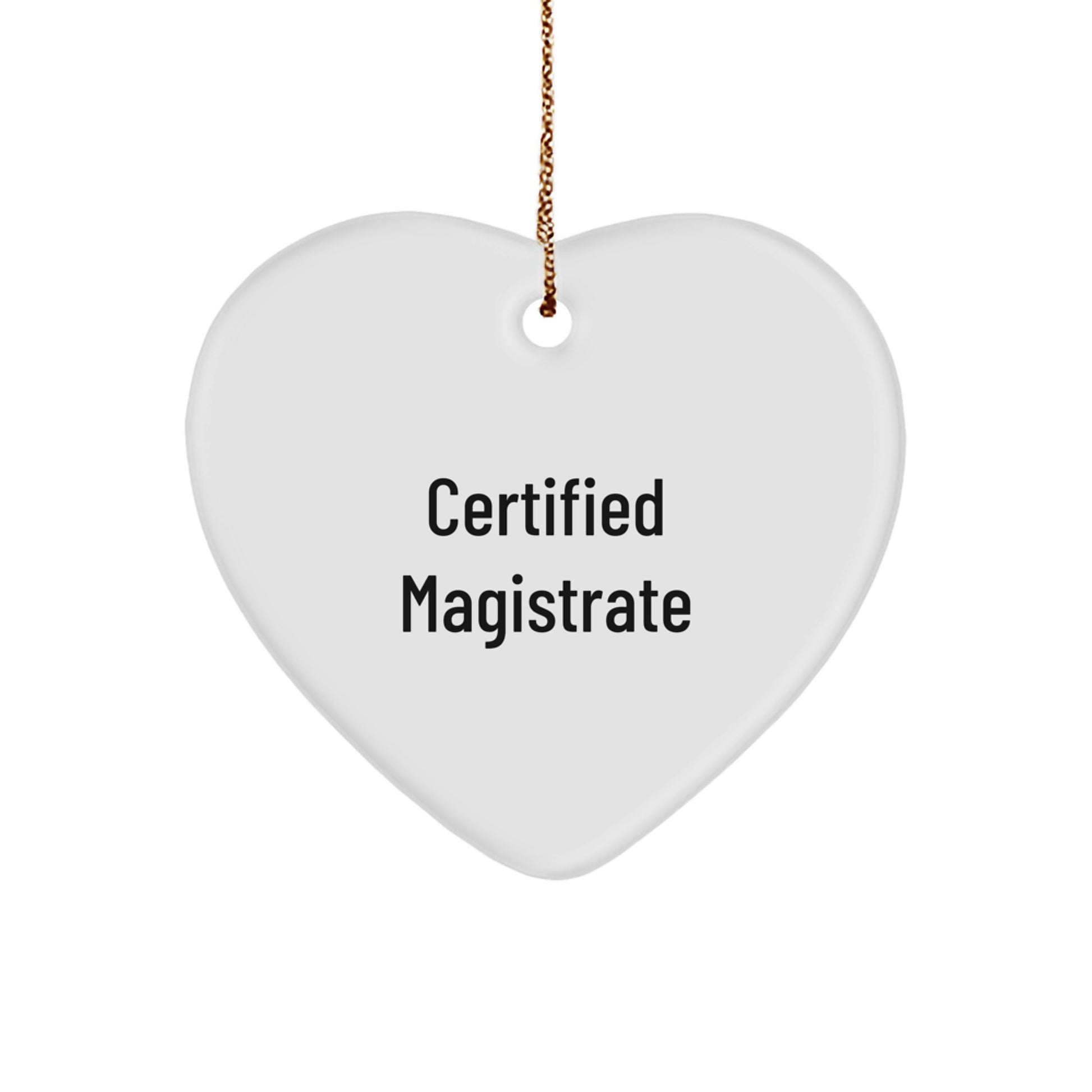 Magistrate Gifts from Friends, 'Certified Magistrate' Heart Ornament, Unique Christmas Unique Gifts for Men, White Heart Shaped, Durable MDF with High-Gloss Finish - Image 1