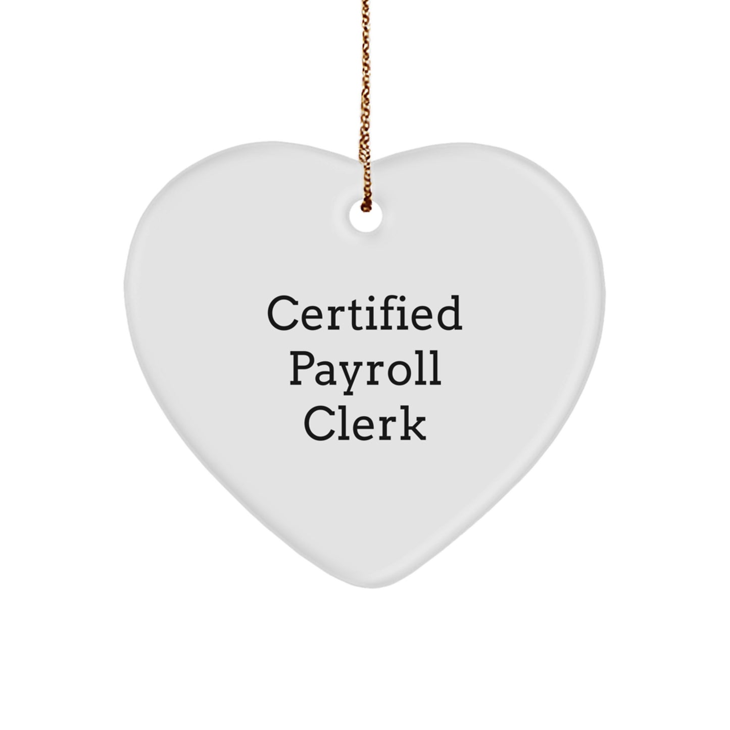 Funny Payroll Clerk Gifts, Heart Ornament, Certified Payroll Clerk Christmas Unique Gifts from Family - Image 1