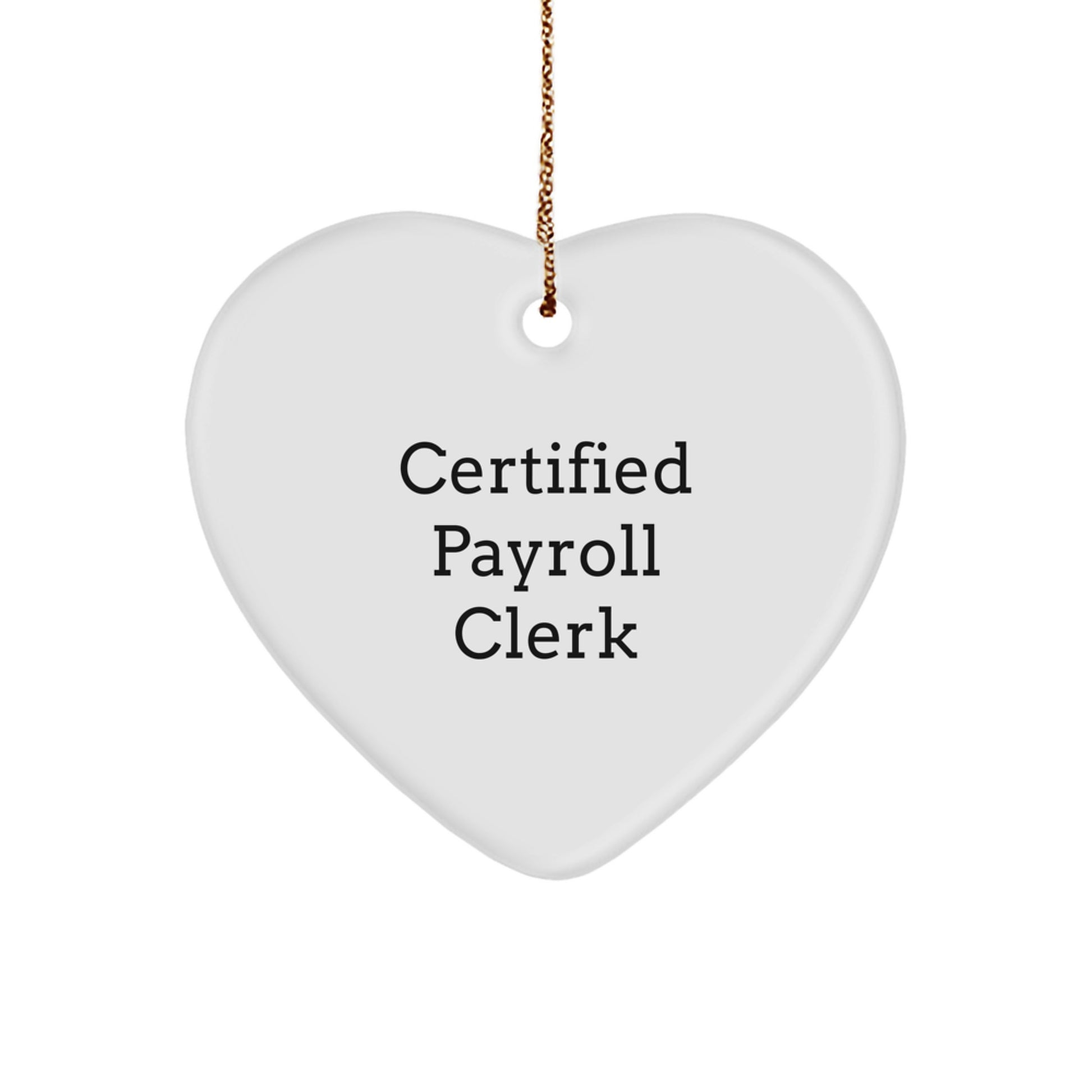 Funny Payroll Clerk Gifts, Heart Ornament, Certified Payroll Clerk Christmas Unique Gifts from Family - Image 1