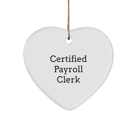 Funny Payroll Clerk Gifts, Heart Ornament, Certified Payroll Clerk Christmas Unique Gifts from Family - Image 1