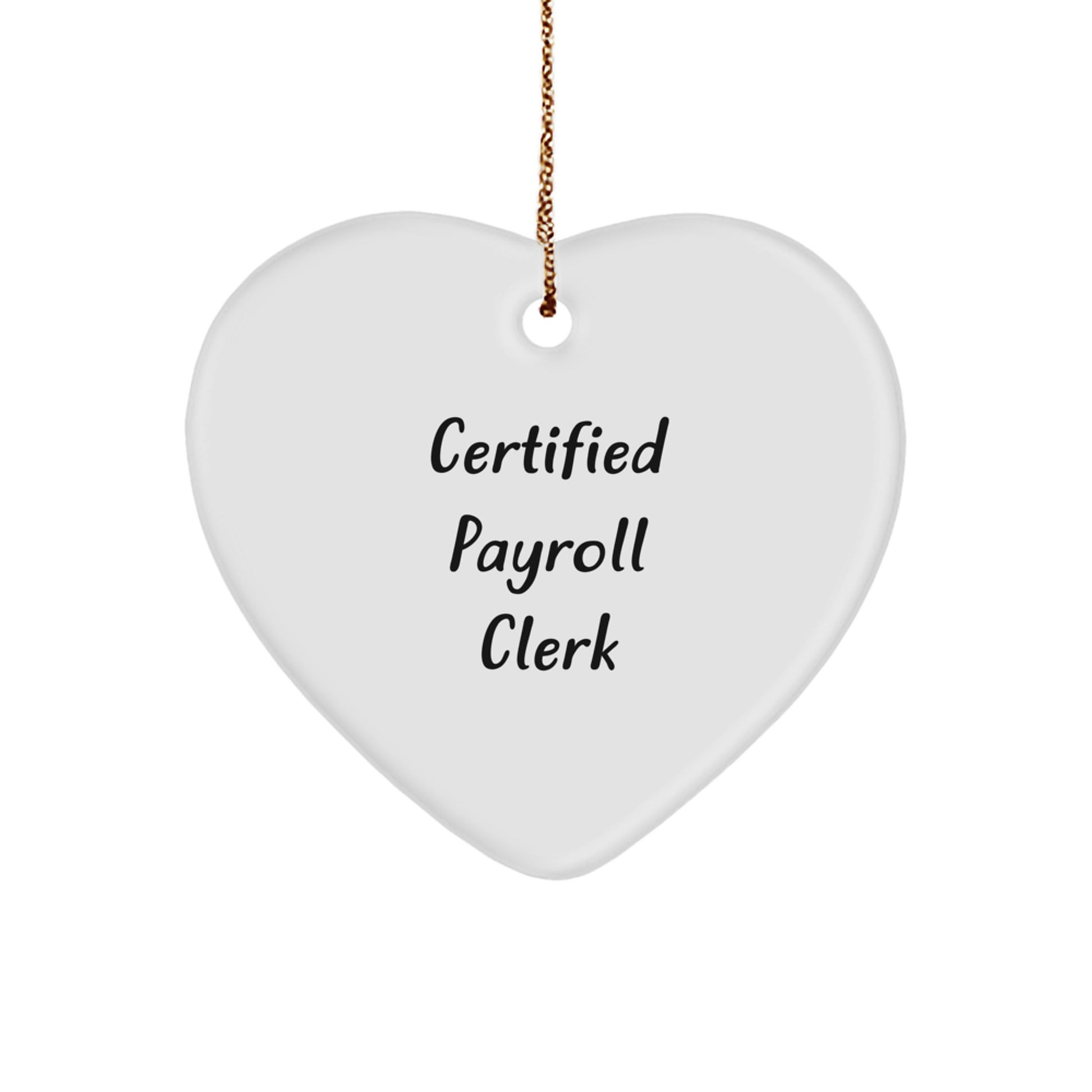 Funny Payroll Clerk Gifts from Men, Unique Heart Ornament for Payroll Clerks at Christmas, Certified Payroll Clerk Quote Decor - Image 1