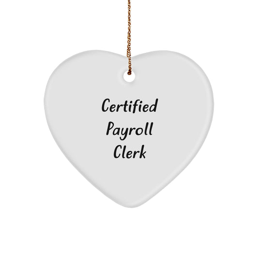 Funny Payroll Clerk Gifts from Men, Unique Heart Ornament for Payroll Clerks at Christmas, Certified Payroll Clerk Quote Decor - Image 1