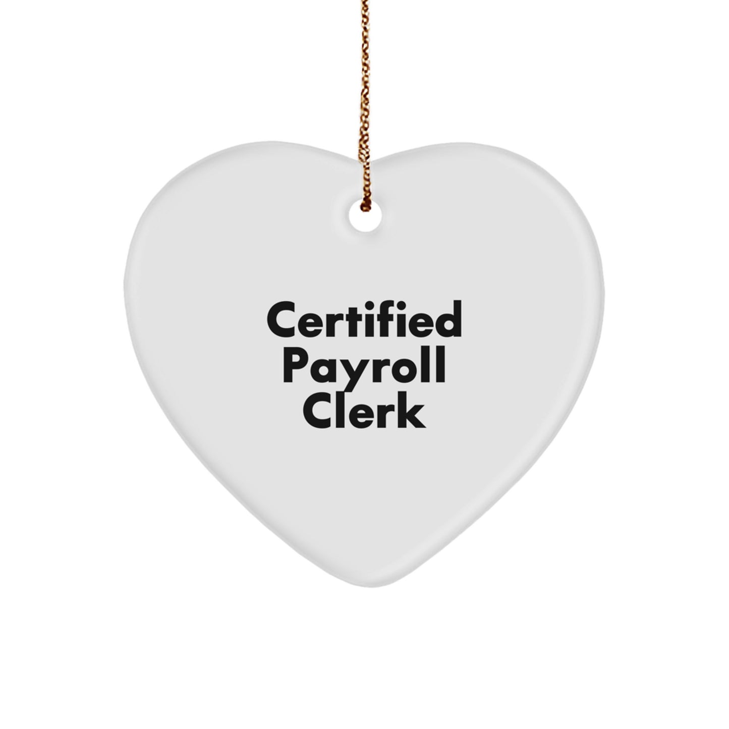 Funny Payroll Clerk Christmas Unique Gifts from Friends, Unique Heart Ornament, Certified Payroll Clerk Appreciation - Image 1
