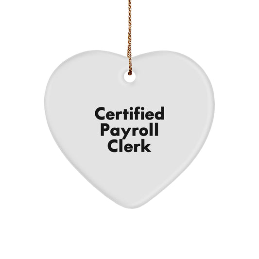 Funny Payroll Clerk Christmas Unique Gifts from Friends, Unique Heart Ornament, Certified Payroll Clerk Appreciation - Image 1