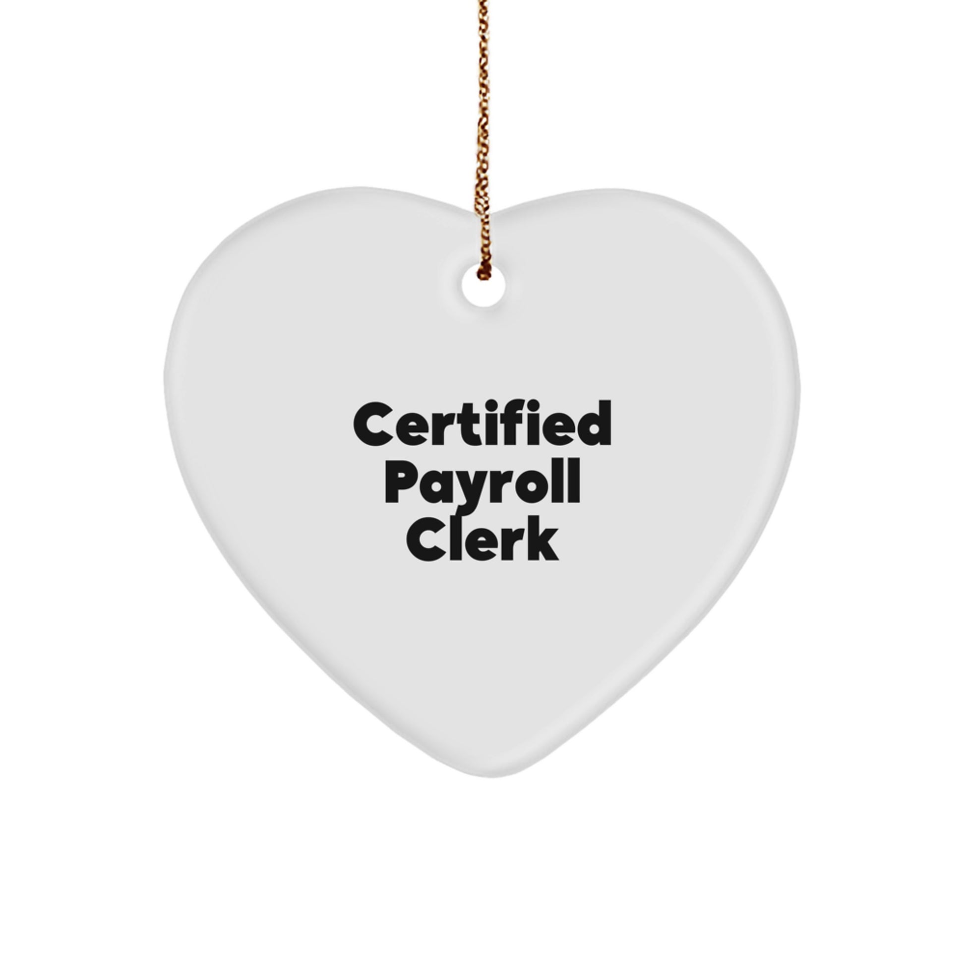 Funny Payroll Clerk Gifts from Men, Heart Ornament Quote - 'Certified to Love You' Christmas Unique Gifts for Payroll Clerk Friends - Image 1