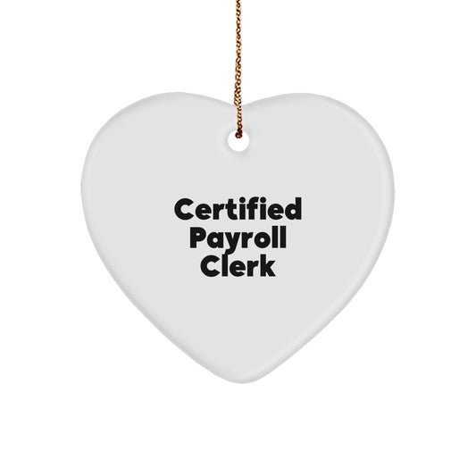 Funny Payroll Clerk Gifts from Men, Heart Ornament Quote - 'Certified to Love You' Christmas Unique Gifts for Payroll Clerk Friends - Image 1
