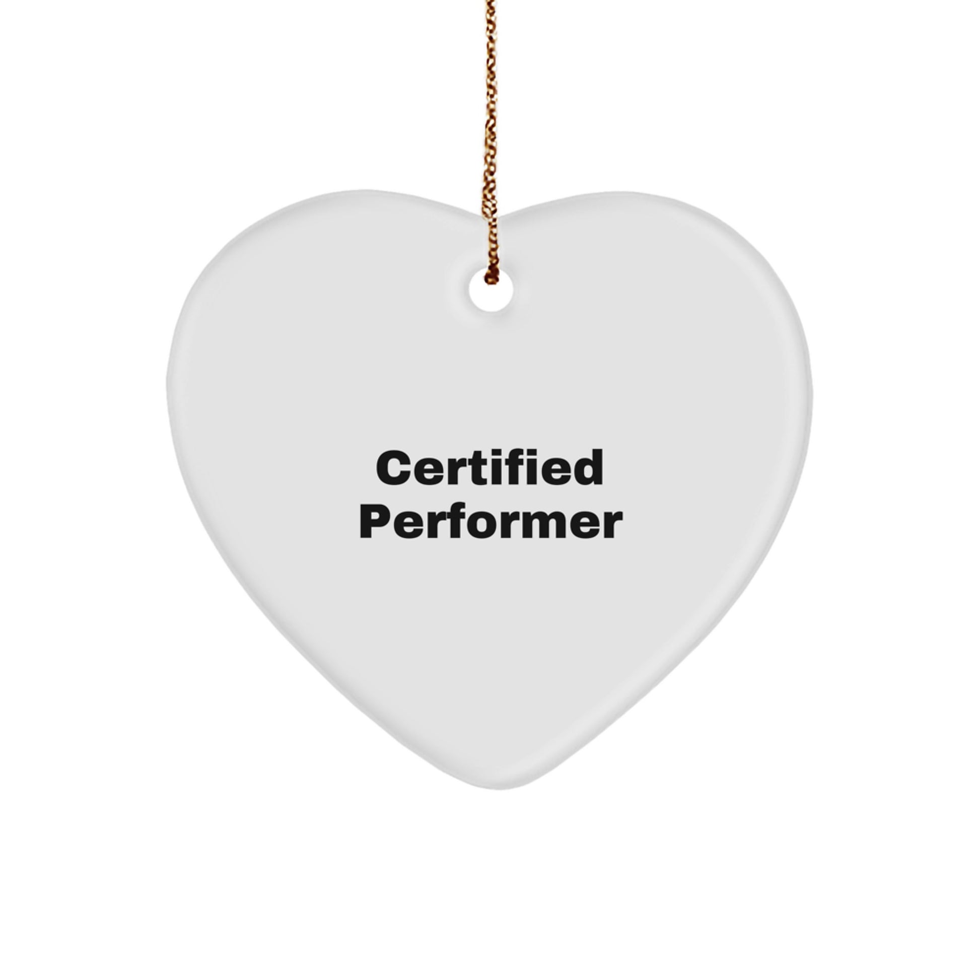 Funny Quote Gifts from Friends to Performer Christmas Unique Heart Ornament - Certified Performer Heart Shaped MDF - Image 1